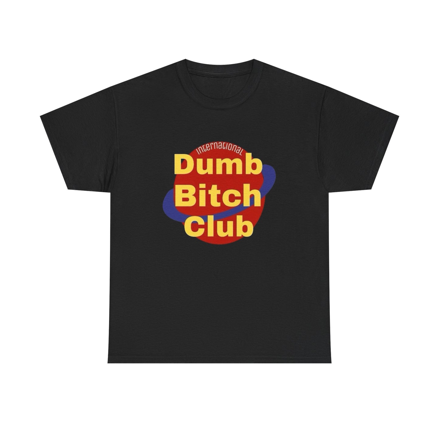International Dumb Bitch Club Graphic T Shirt NEW Adult Unisex Heavy Cotton Tee