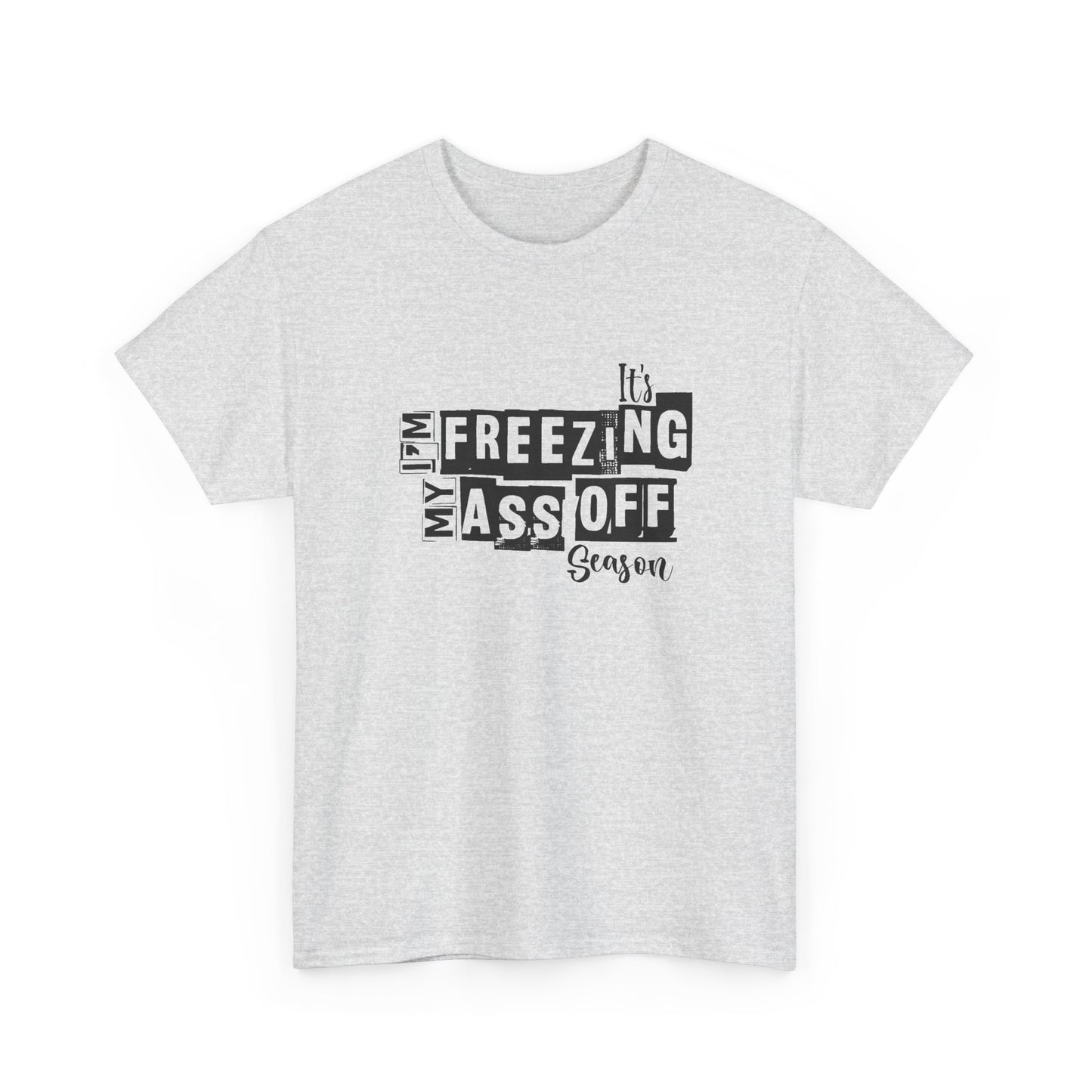 Freezing My Ass Off Season Funny Winter Graphic T Shirt NEW ADULT
