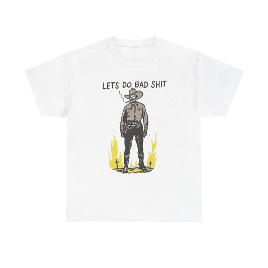 Lets Do Bad Things Funny Cowboy Graphic T Shirt Unisex Heavy Cotton Tee