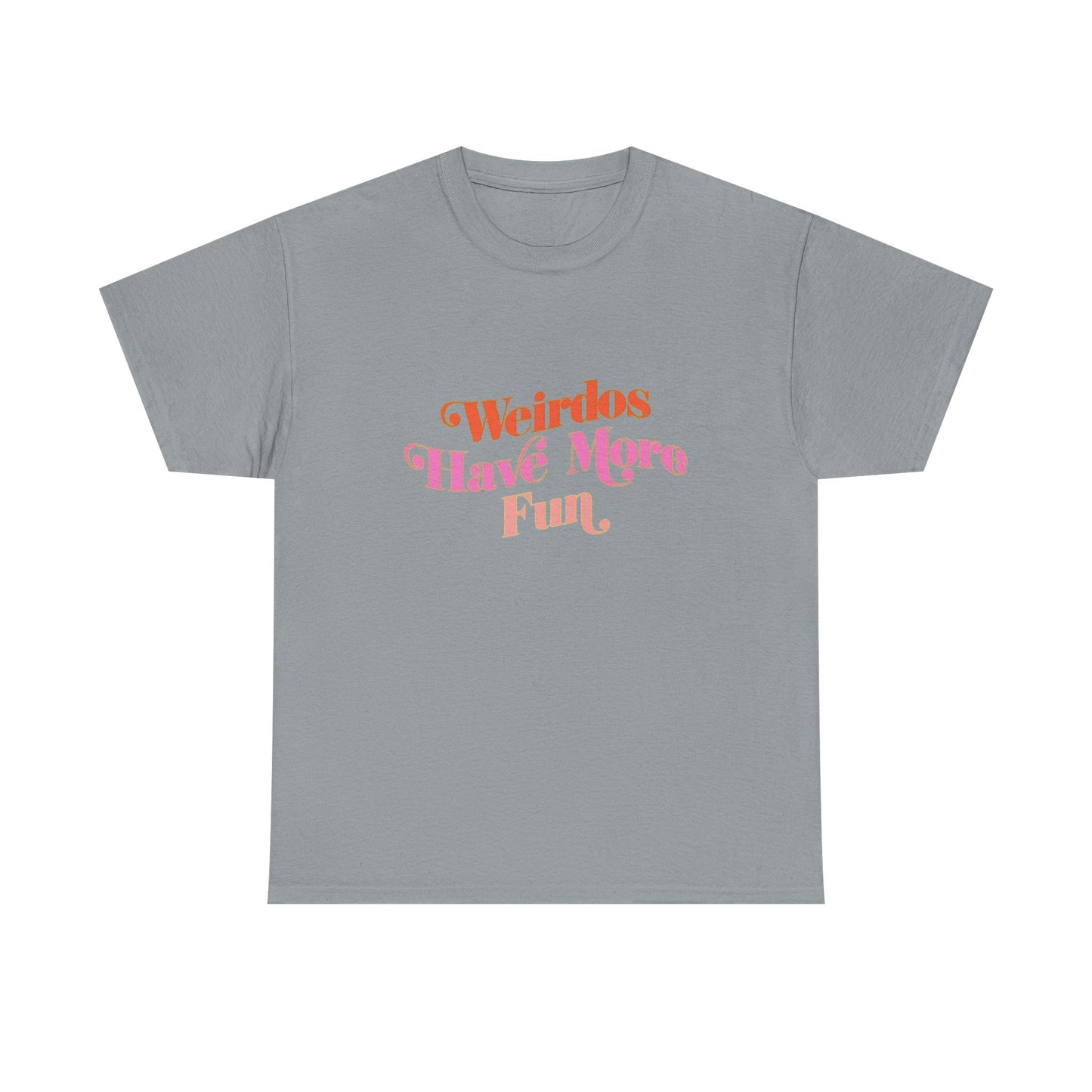 Weirdos Have More Fun Graphic T Shirt NEW Unisex Heavy Cotton Tee