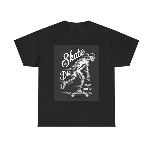 Skate Or Die T Shirt Keep On Rollin Unisex Heavy Cotton Tee