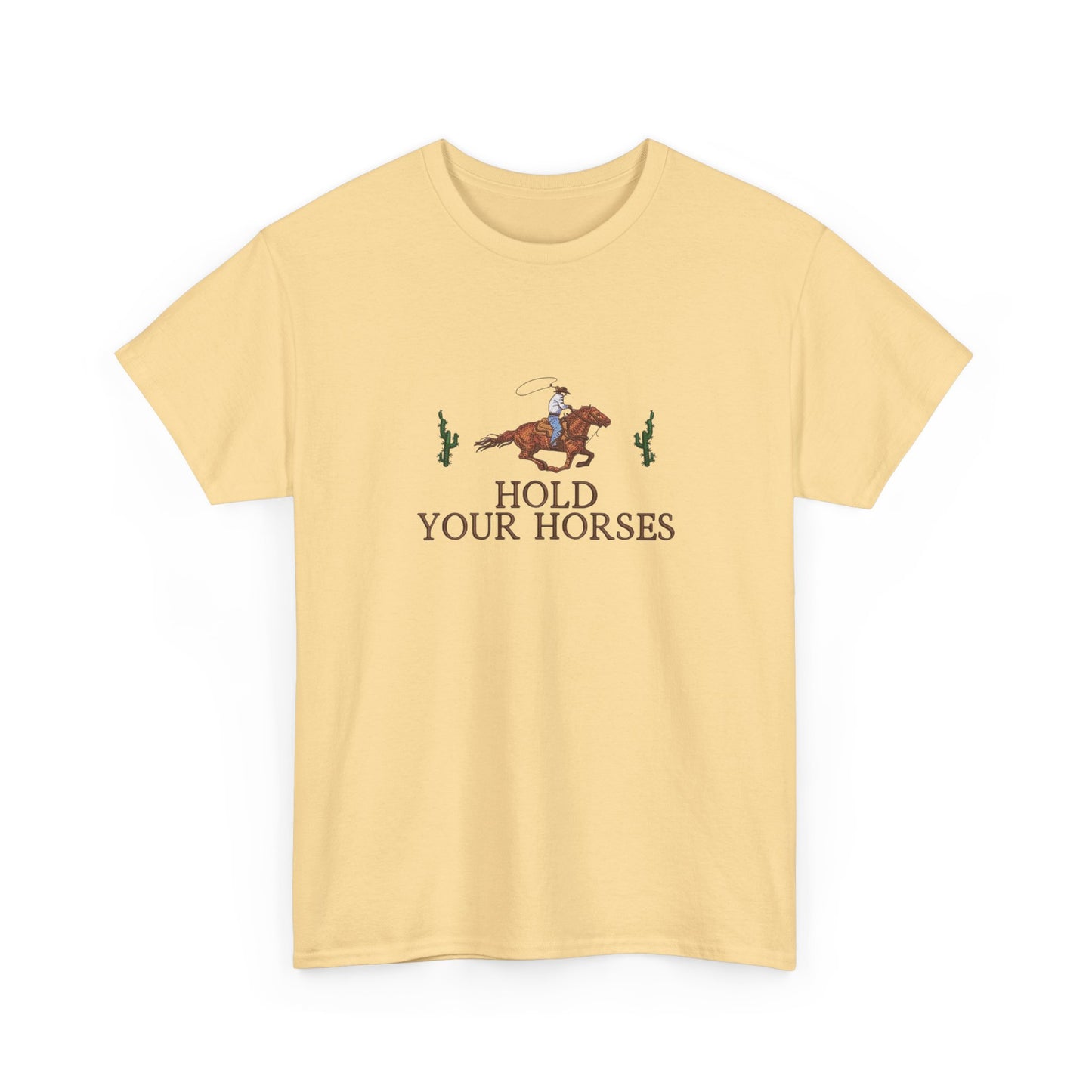 Hold Your Horses Graphic T Shirt NEW Unisex Heavy Cotton Tee