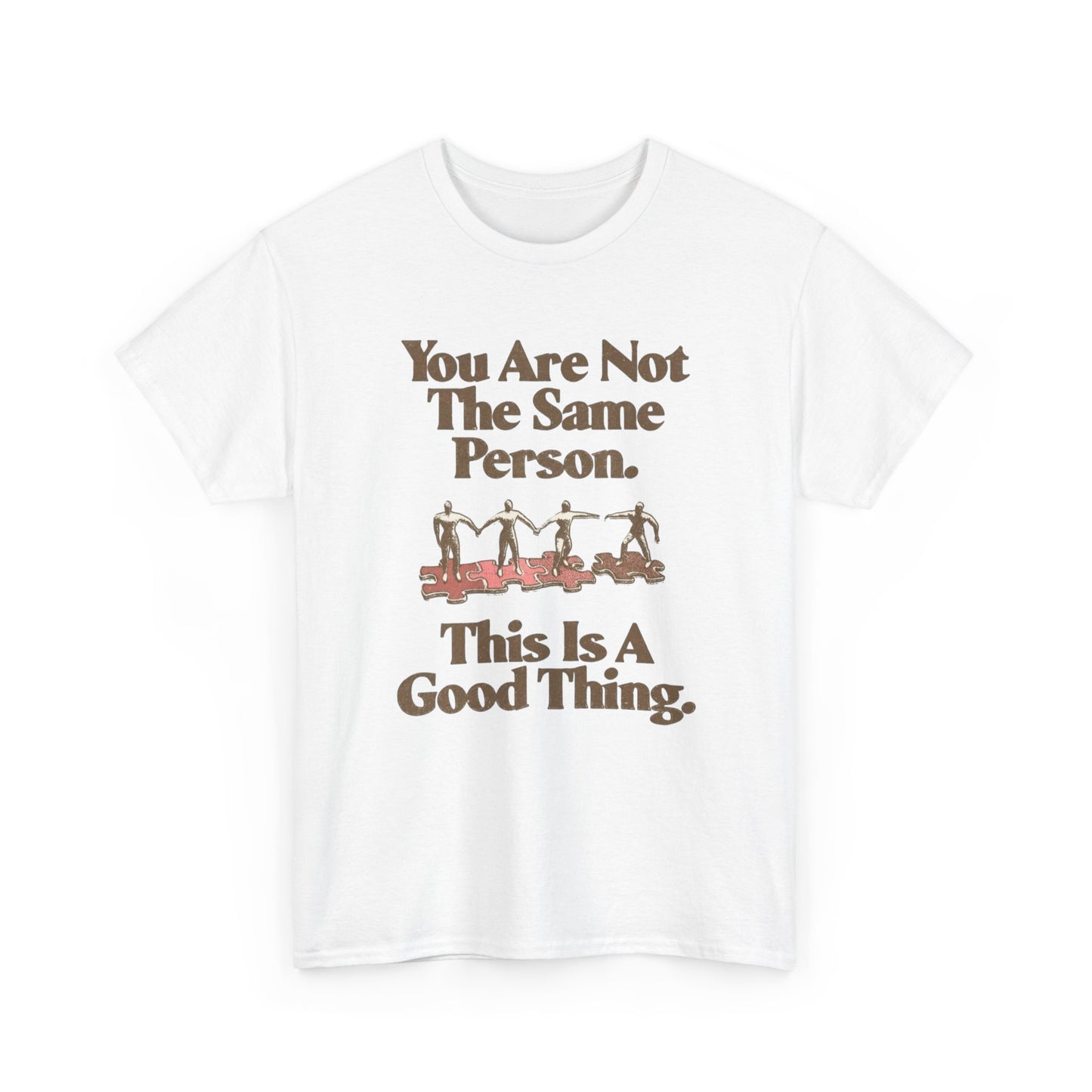 You Are Not The Same Person Growth Graphic T Shirt NEW ADULT TEE VINTAGE