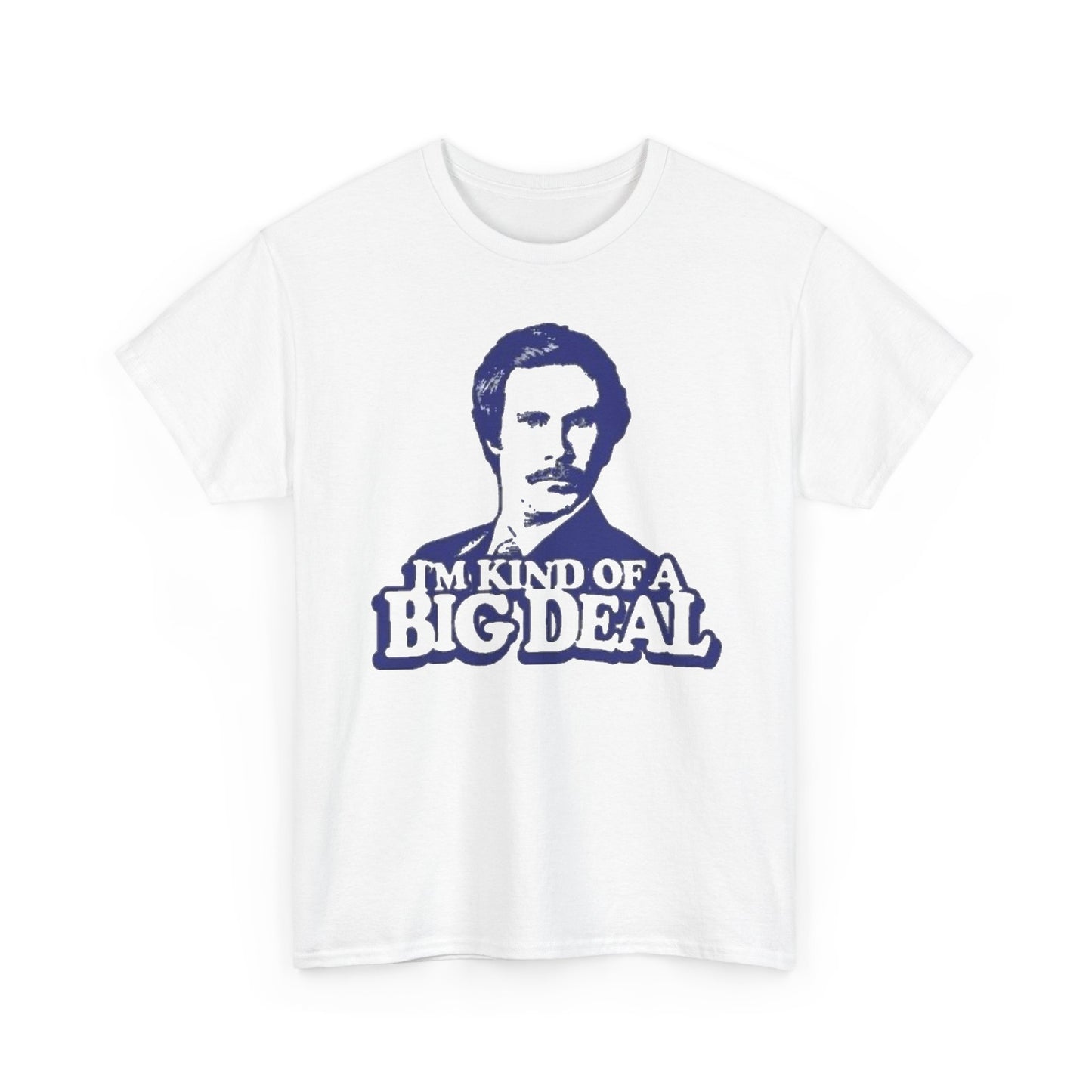 Ron Burgundy Anchorman T Shirt Funny I'm Kind Of A Big Deal Unisex Heavy Cotton