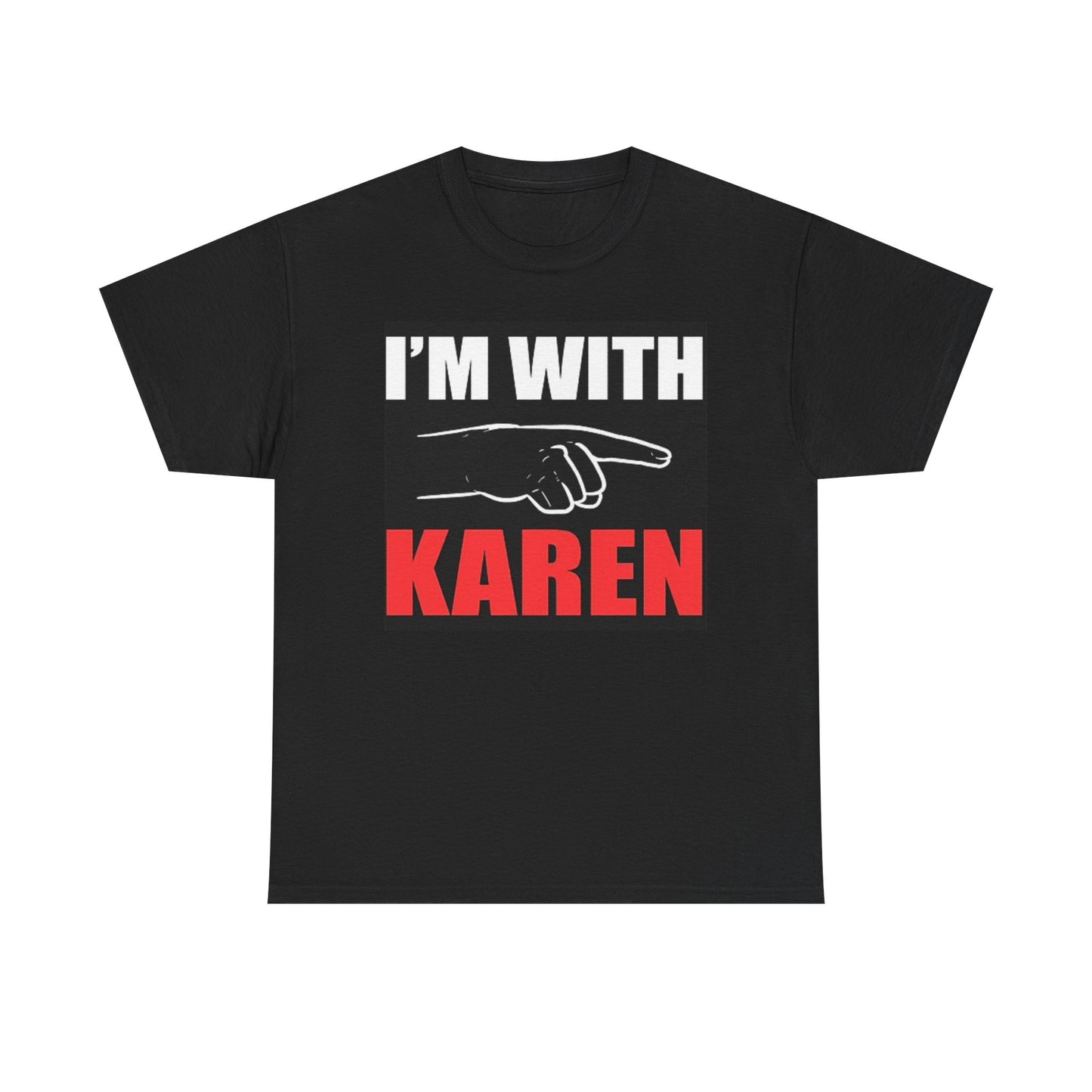 I'm With Karen Funny T Shirt BRAND NEW Apparel Unisex Heavy Cotton Tee