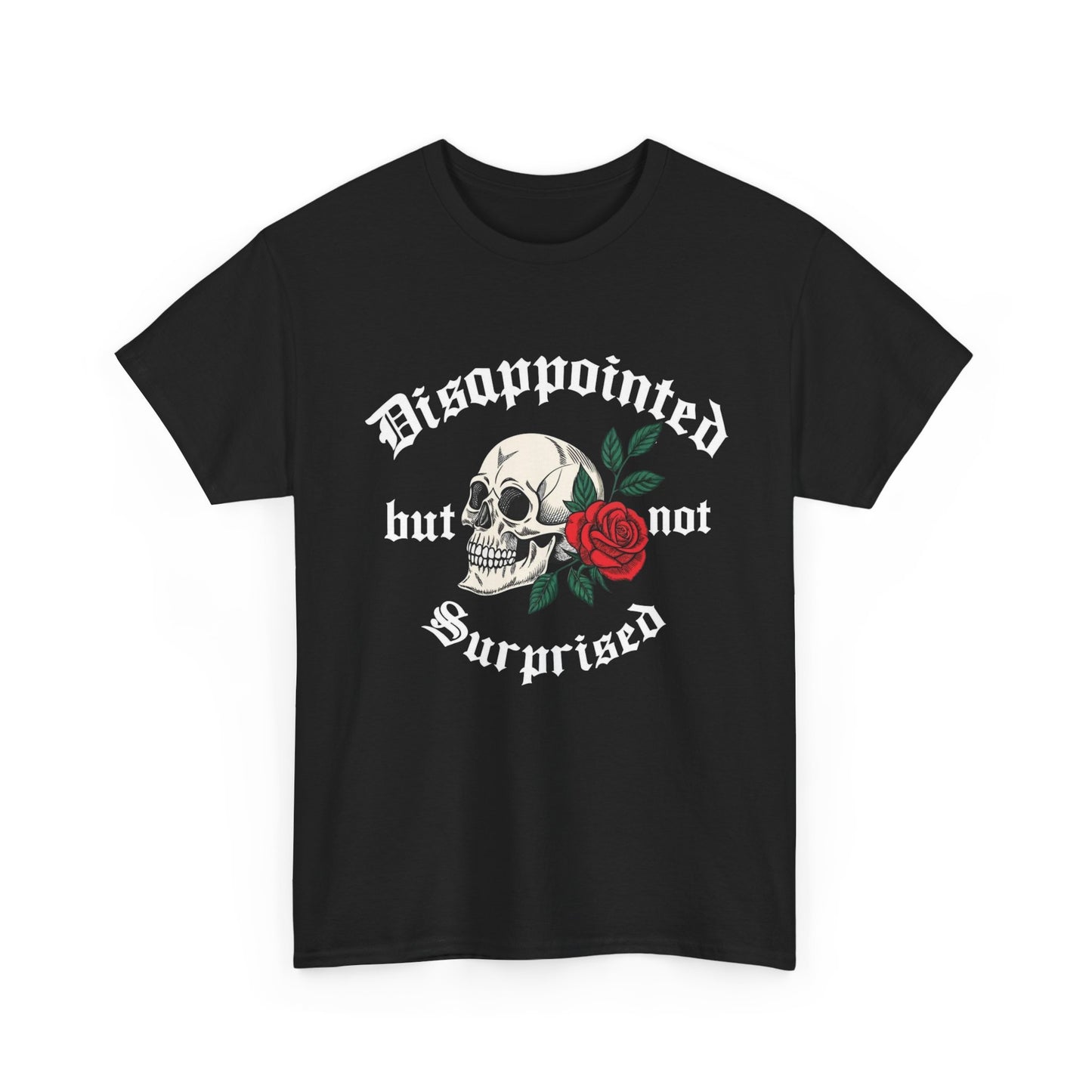 Disappointed But Not Surprised Graphic T Shirt Heavy Cotton Tee NEW ADULT UNISEX