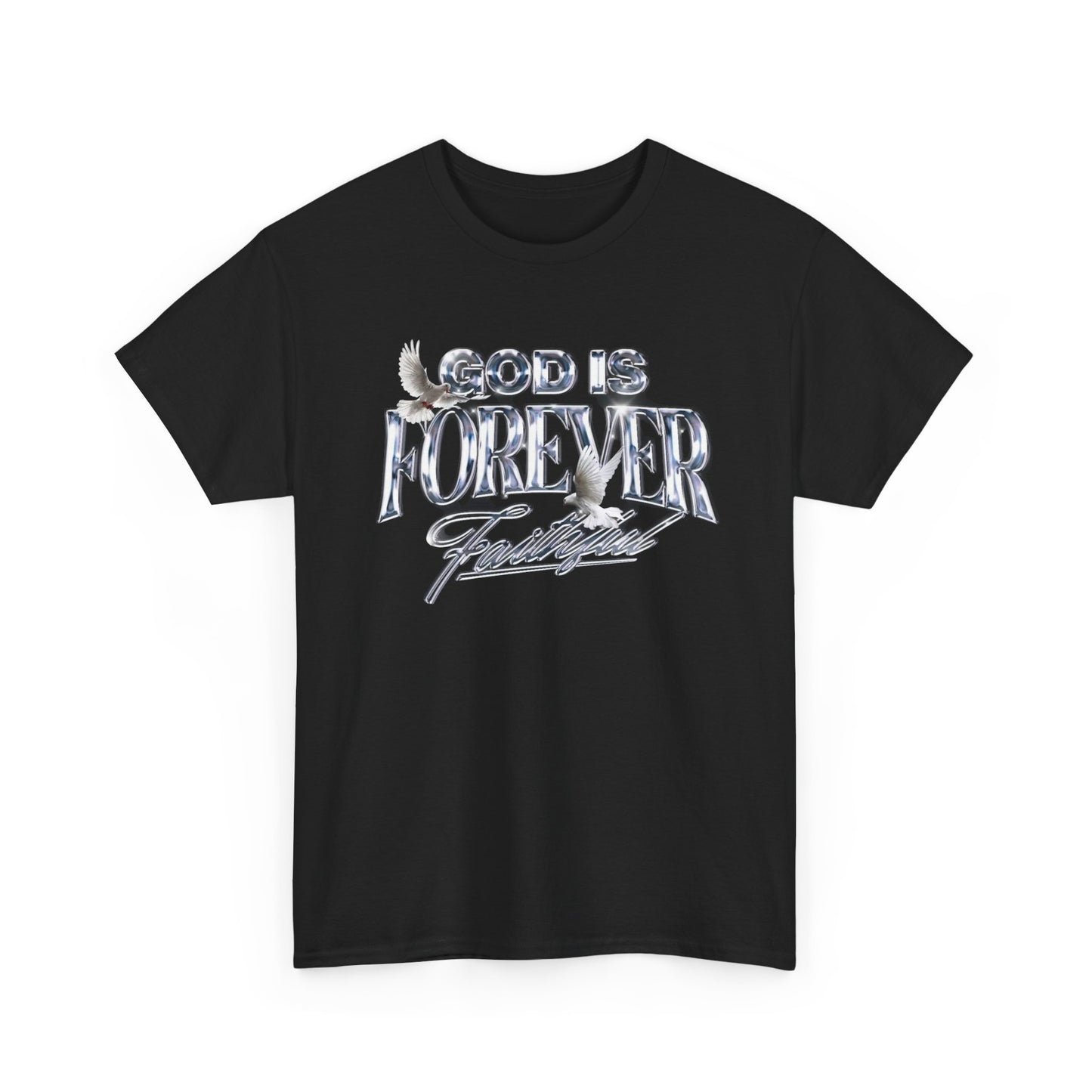 God Is Forever Faithful Graphic T Shirt NEW Heavy Cotton Tee