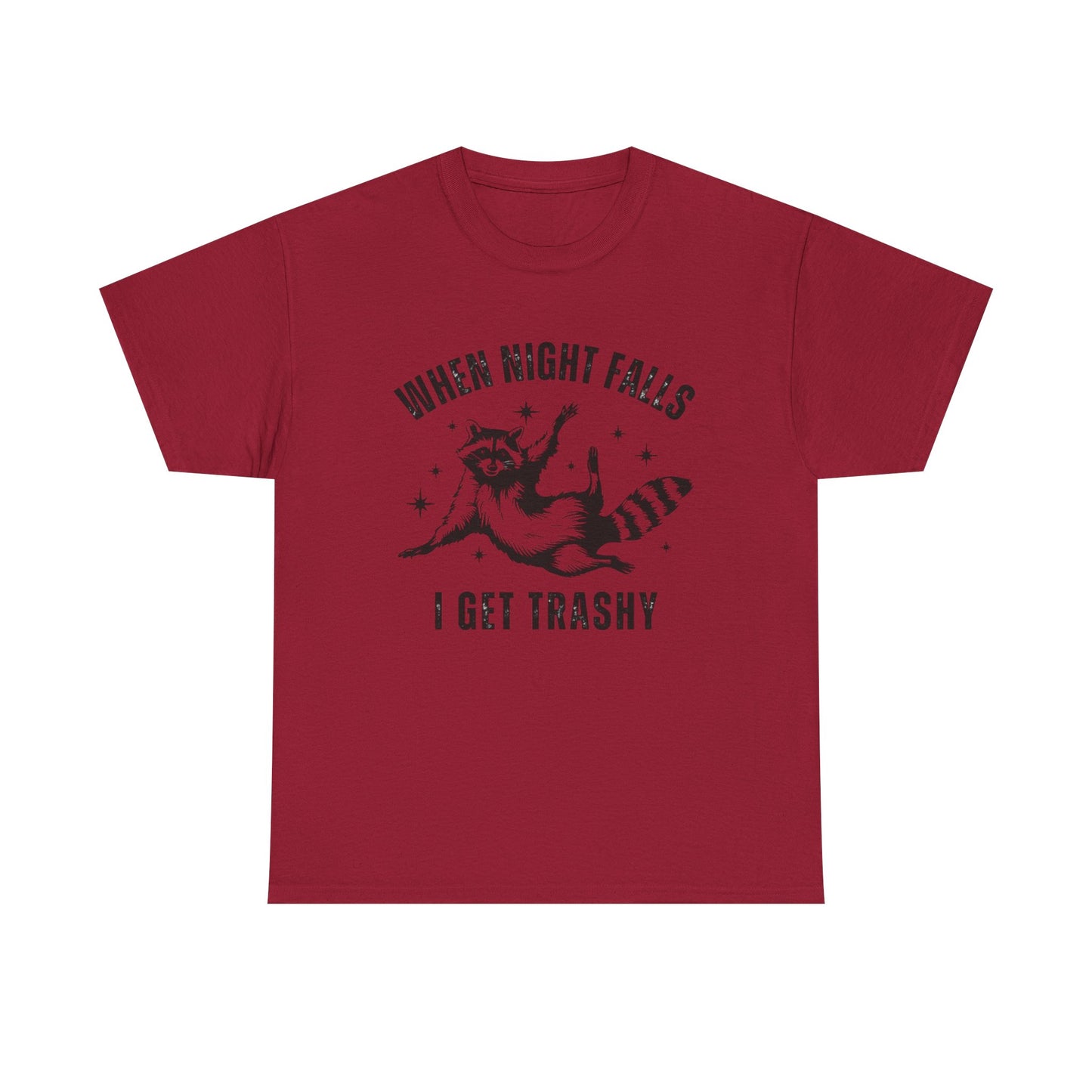 When Night Falls I Get Trashy Funny Graphic T Shirt NEW S-5XL Unisex Cotton Tee