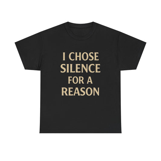 I Choose Silence For A Reason Graphic T Shirt NEW ADULT TEE VINTAGE