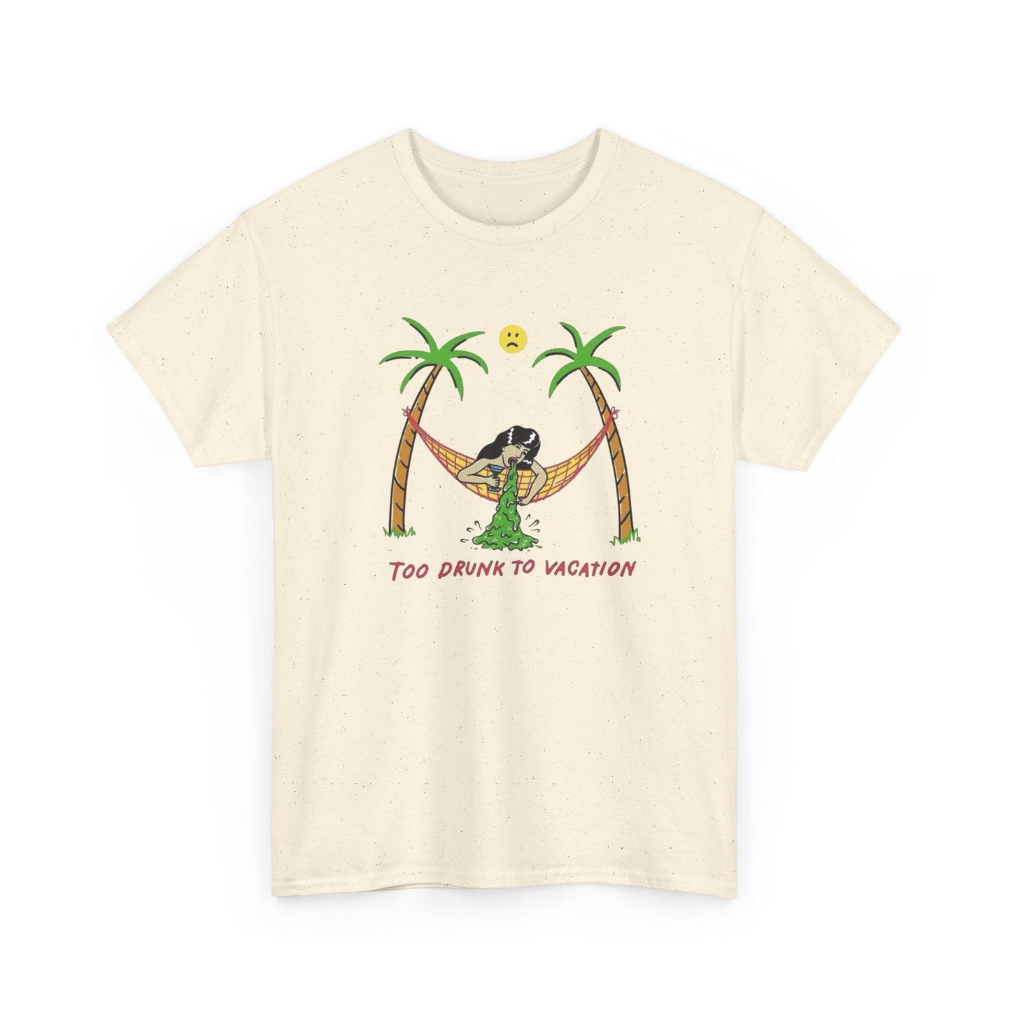 Too Drunk To Vacation Graphic T Shirt Unisex Heavy Cotton Tee Gift