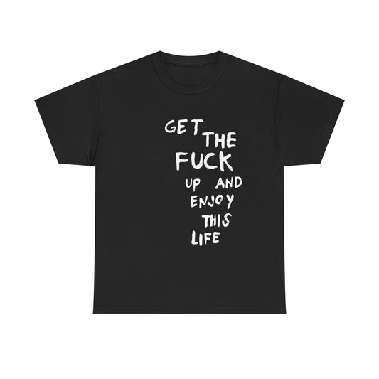 Enjoy This Life Graphic T Shirt ADULT Unisex Heavy Cotton Tee