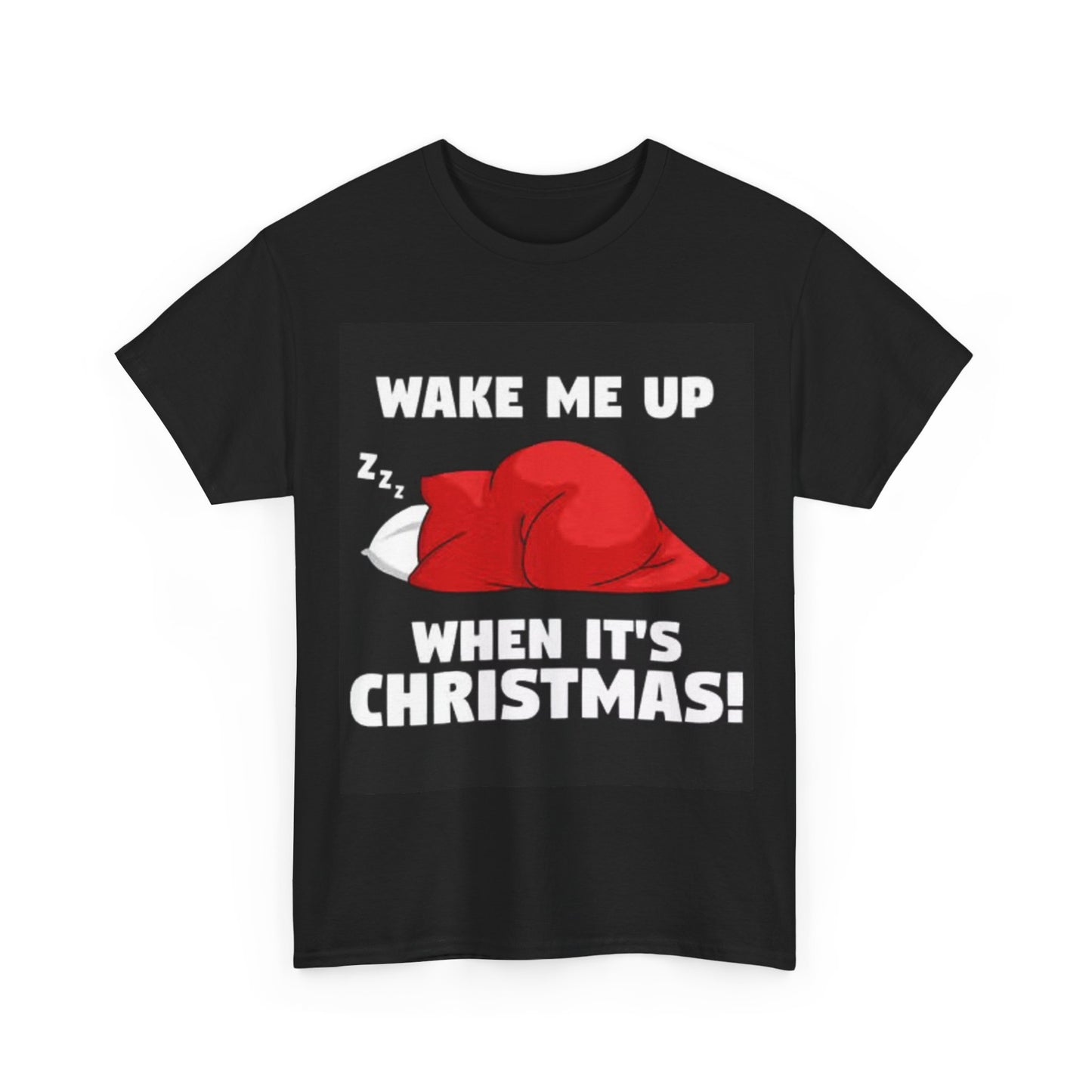 Wake Me Up When Its Christmas T shirt Funny Gift Unisex Heavy Cotton Tee