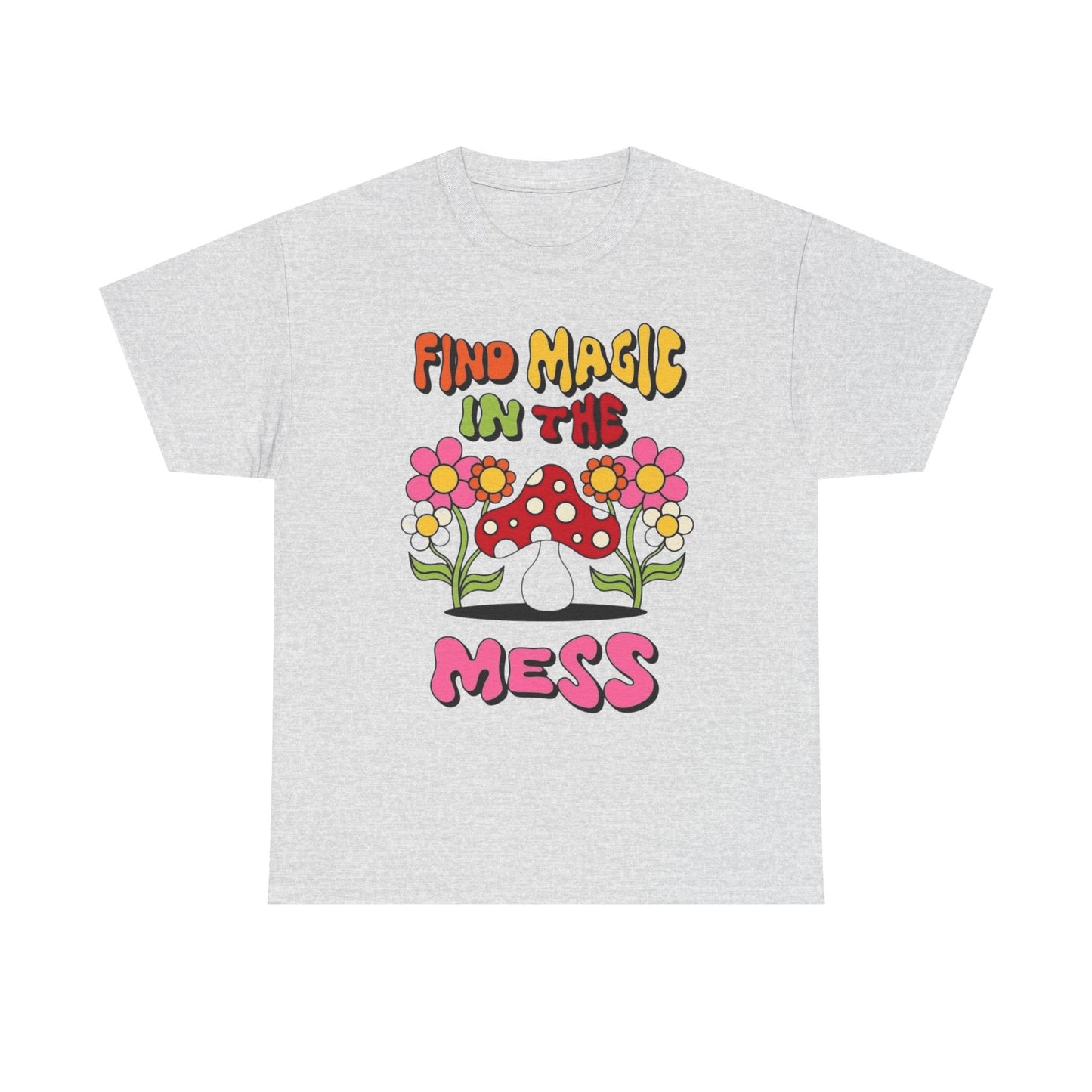Find Magic In The Mess Mushrooms Graphic T Shirt Unisex Heavy Cotton Tee