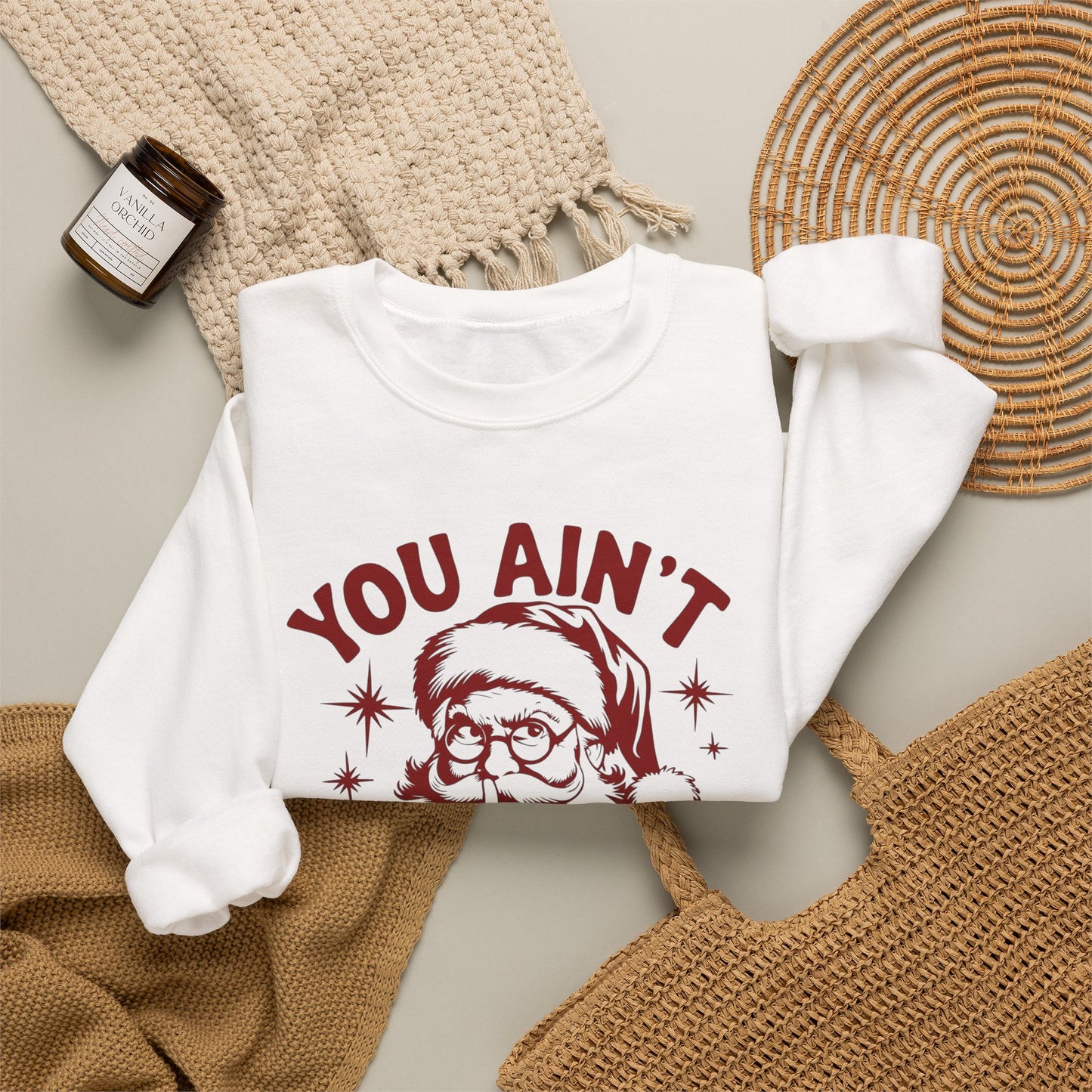 You Ain't Getting Anything Santa Funny Sweater NEW Heavy Crewneck Sweatshirt