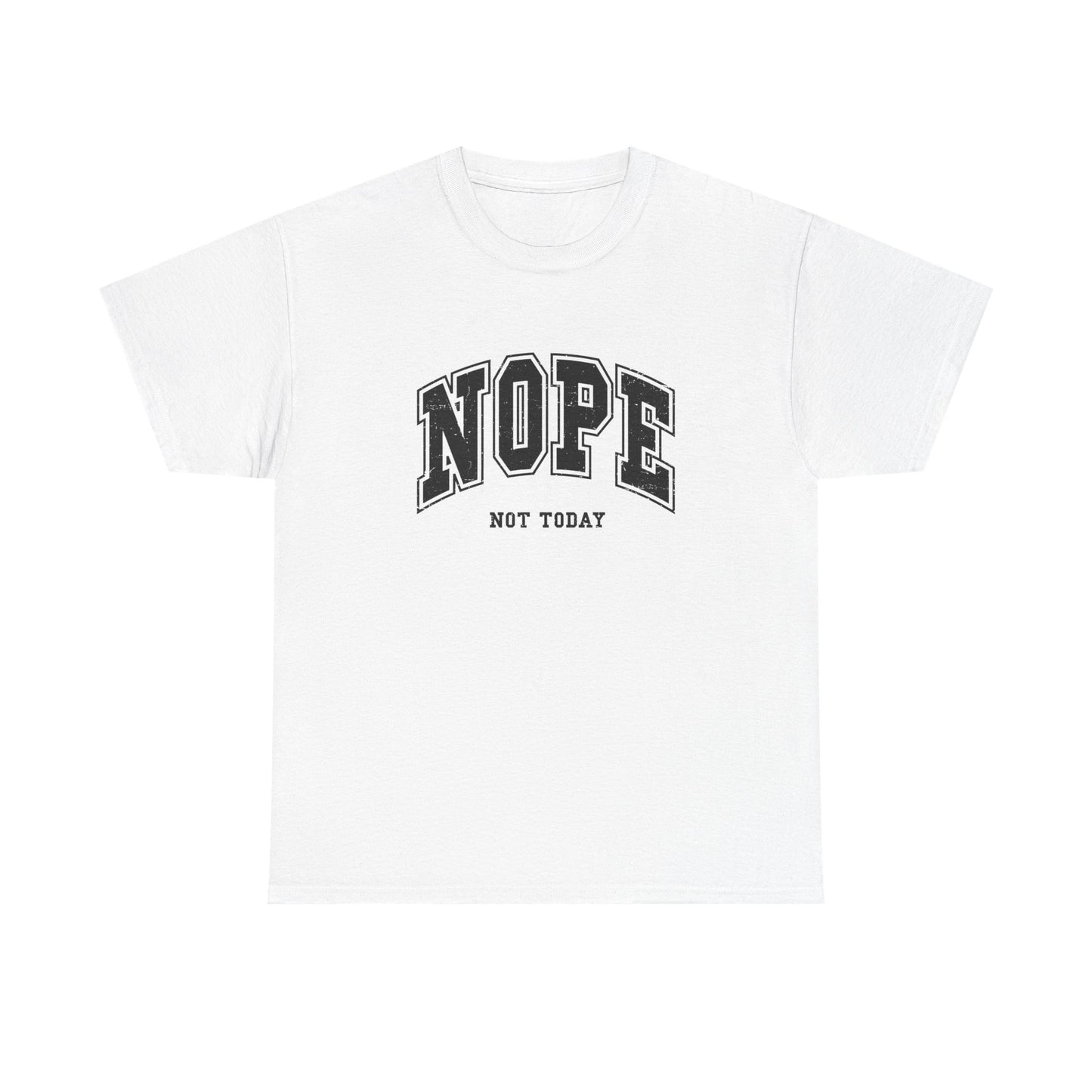 Nope Not Today Graphic T Shirt ADULT Unisex Heavy Cotton Tee