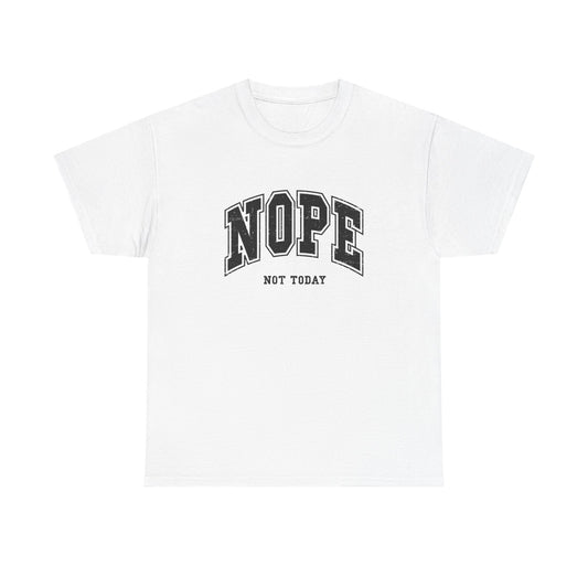 Nope Not Today Graphic T Shirt ADULT Unisex Heavy Cotton Tee
