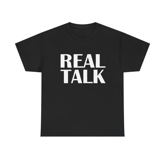 Real Talk Graphic T Shirt NEW Adult Unisex Heavy Cotton Tee