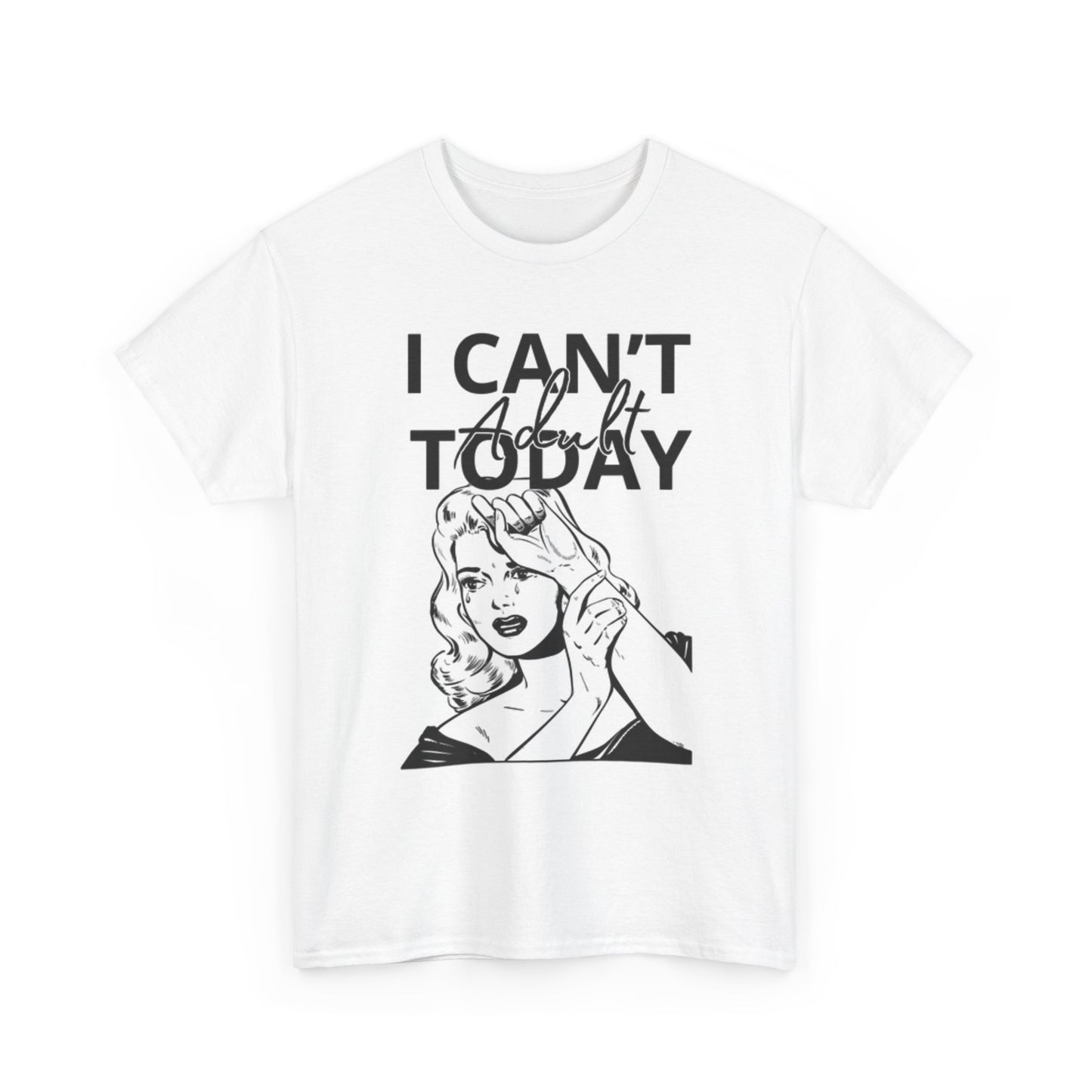 I Cant Adult Today T Shirt Funny Humor Jokes Unisex Heavy Cotton Tee