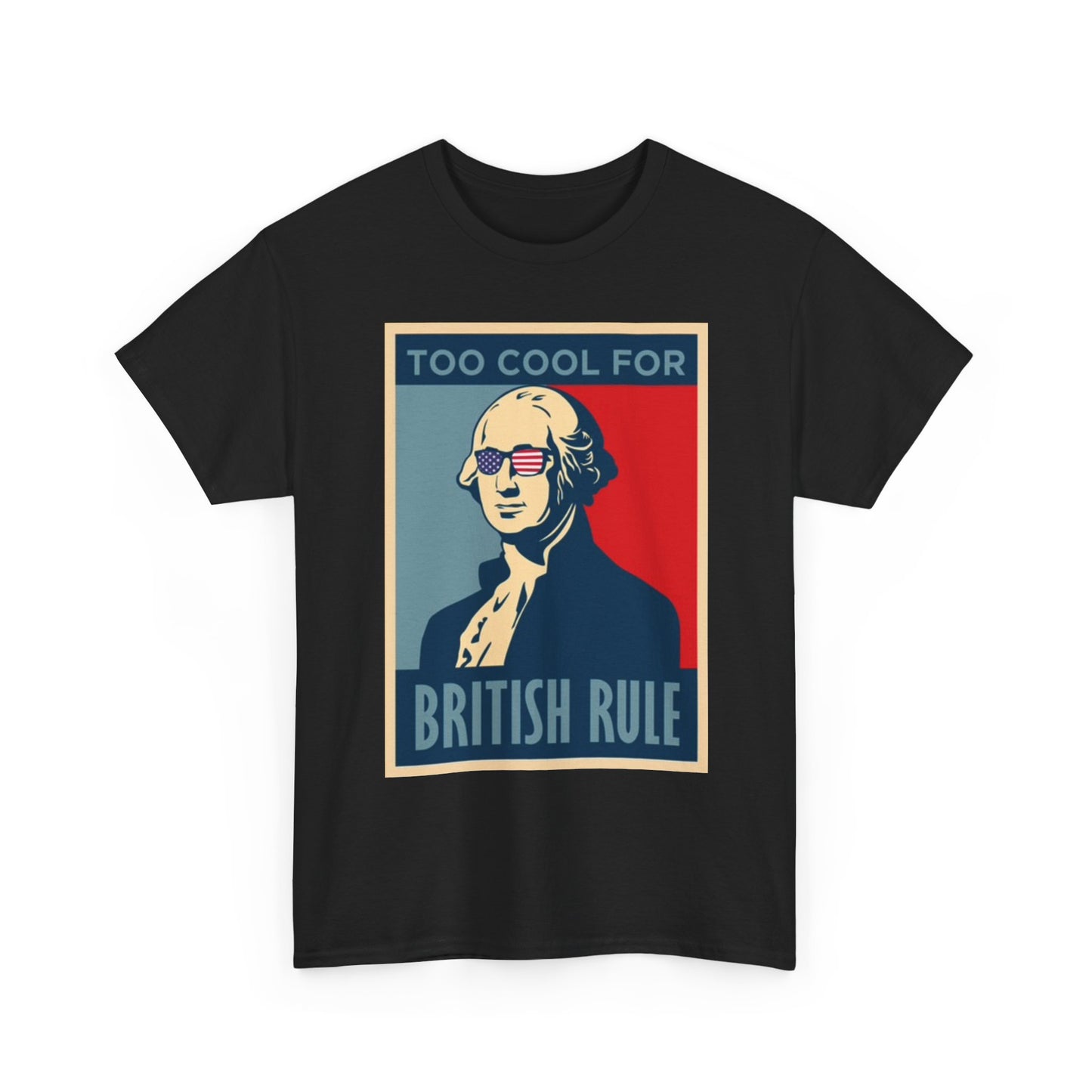Too Cool For British Rule Graphic T Shirt Funny Unisex Heavy Cotton Tee