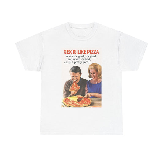 Sex Is Like Pizza T Shirt Funny Unisex Heavy Cotton Tee