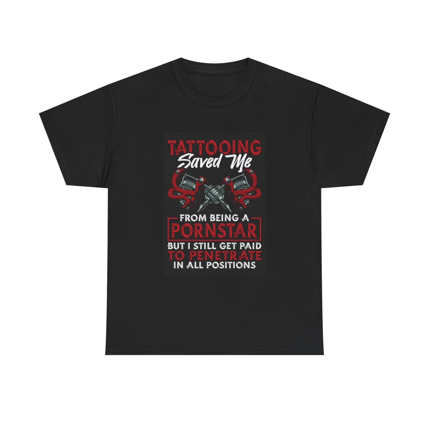 Tattooing Saved Me Funny Graphic T Shirt Retro Pornstar Unisex Heavy Cotton Tee
