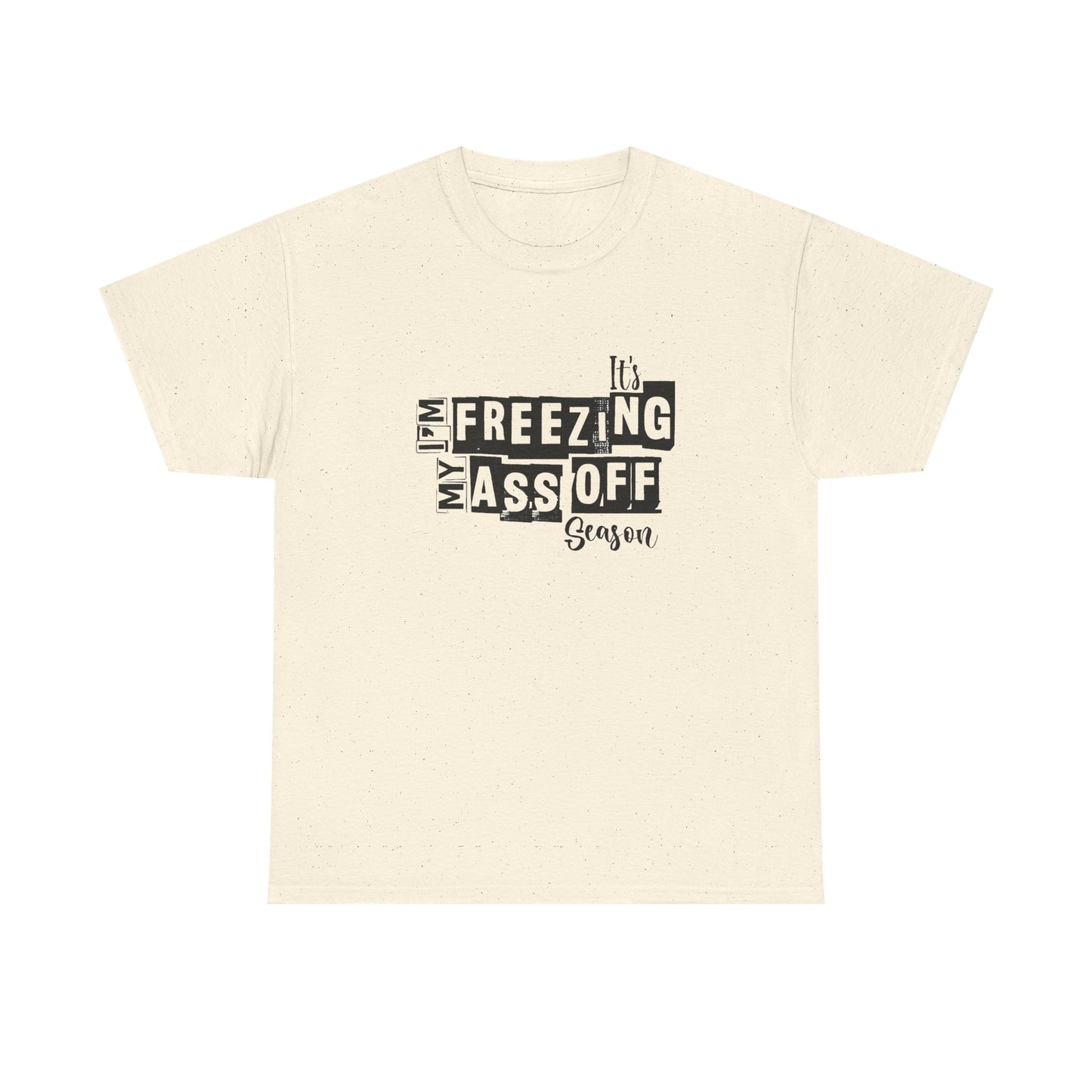 Freezing My Ass Off Season Funny Winter Graphic T Shirt NEW ADULT
