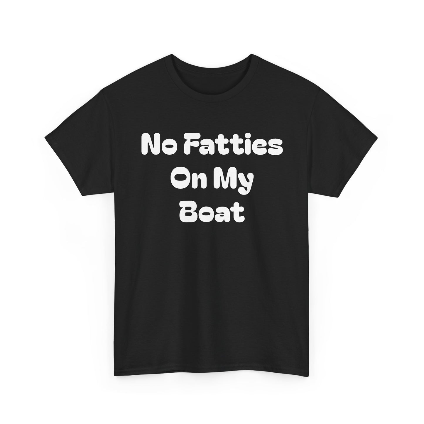 No Fatties On My Boat Kill Tony Shirt Comedy Hilarious Unisex Heavy Cotton Tee