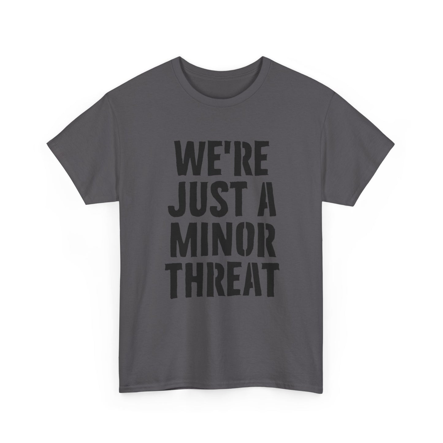 Were Just A Minor Threat Graphic T Shirt Unisex Heavy Cotton Tee