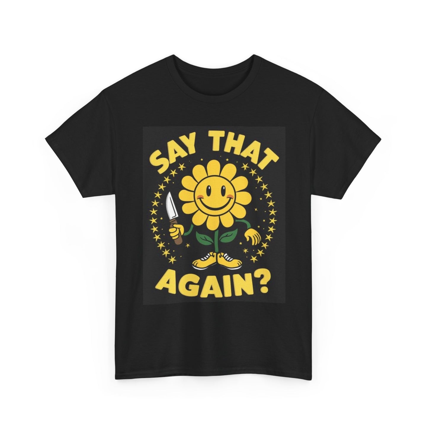 Say That Again Sunflower Funny Graphic T Shirt NEW Cotton Tee Gift