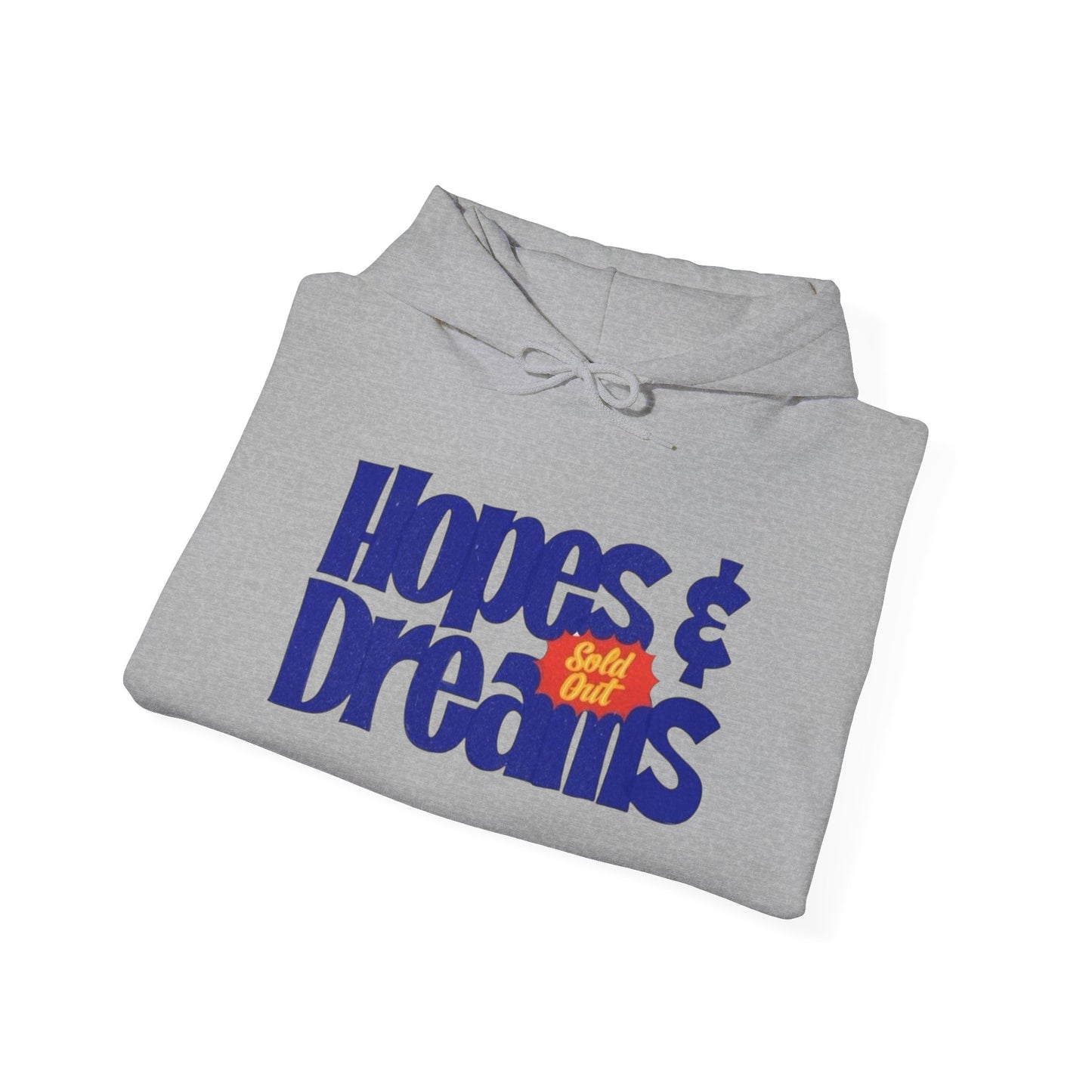 Hopes And Dreams Sold Out Graphic Hoodie Unisex Heavy Blend™ Hooded Sweatshirt
