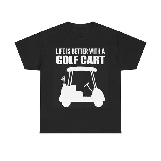 Lifes Better With Golf Tshirt Golf Cart Gift Golfcourse Unisex Heavy Cotton Tee