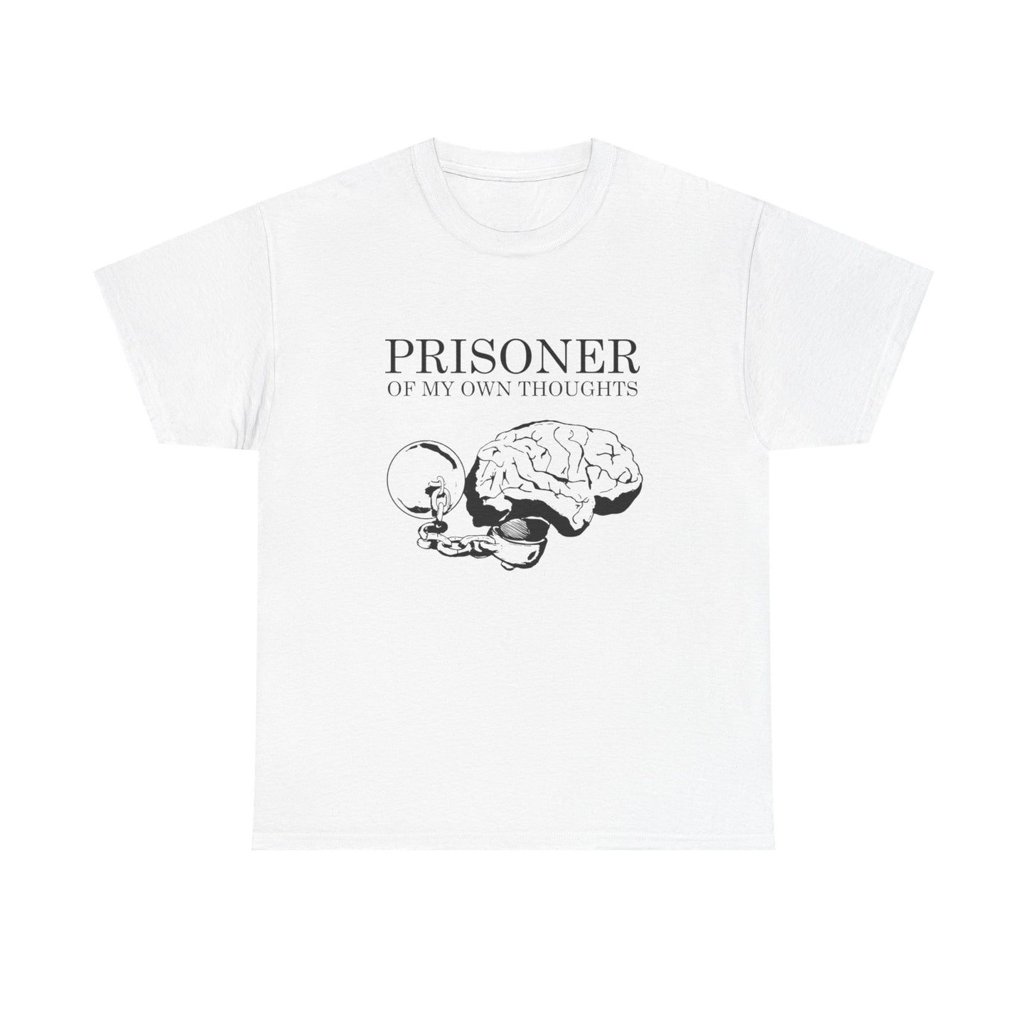 Prisoner Of My Own Thoughts Graphic T Shirt NEW GIFT Unisex Heavy Cotton Tee