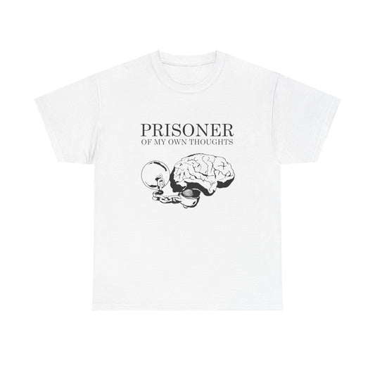 Prisoner Of My Own Thoughts Graphic T Shirt NEW GIFT Unisex Heavy Cotton Tee