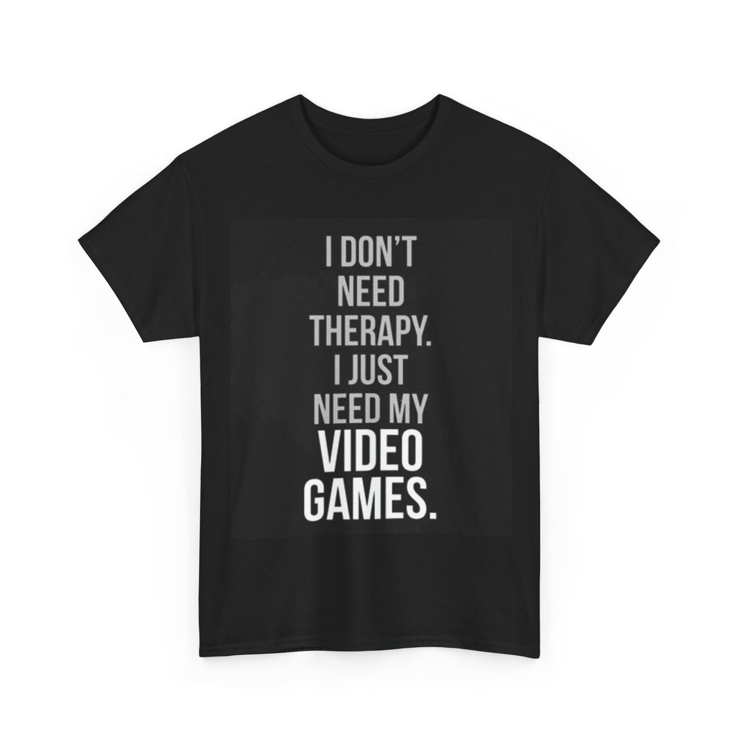 I Need My Video Games Shirt Funny Gamer Gaming Unisex Heavy Cotton Tee