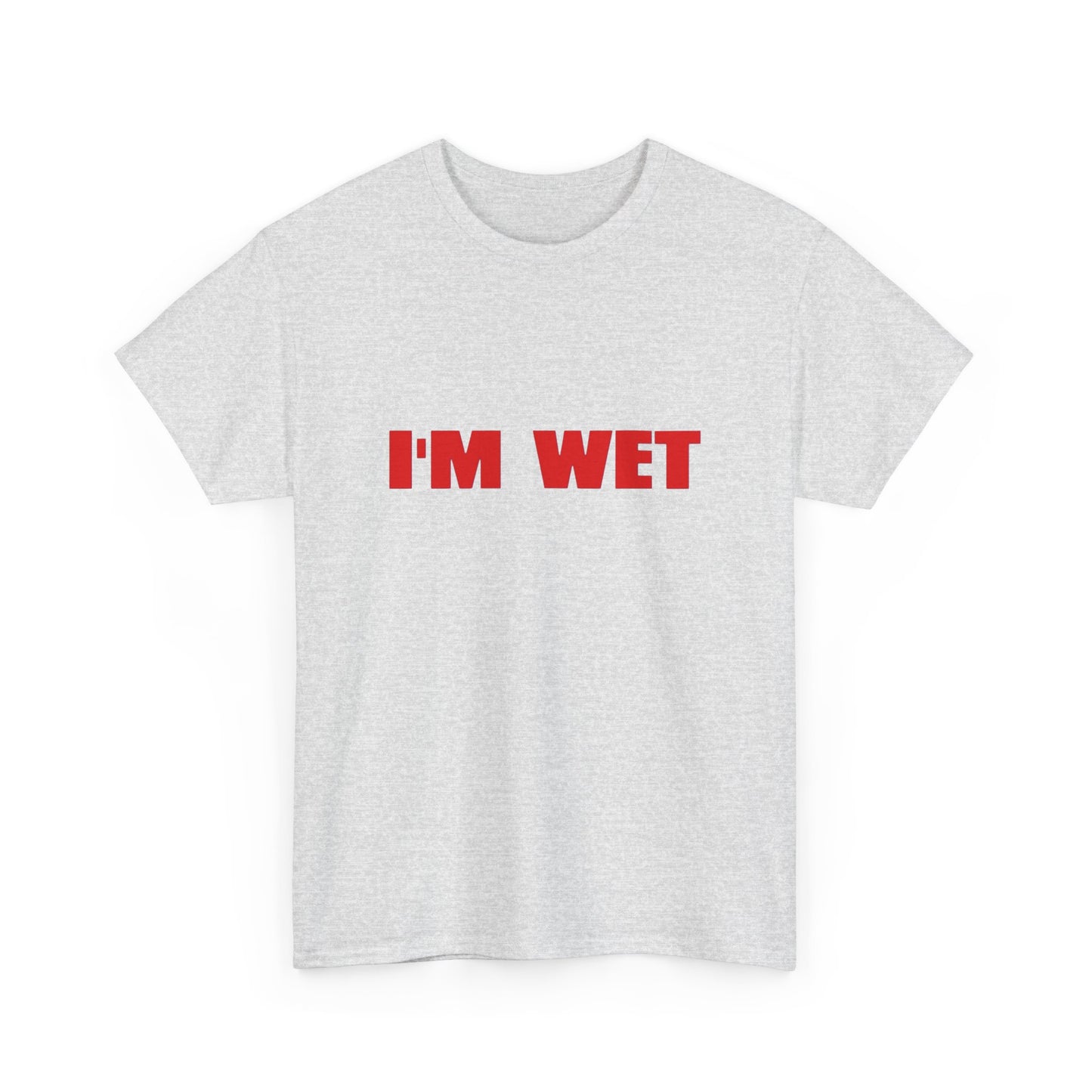 I'm Wet Funny Sex Humor Graphic T Shirt NEW Adult Unisex Heavy Cotton Tee