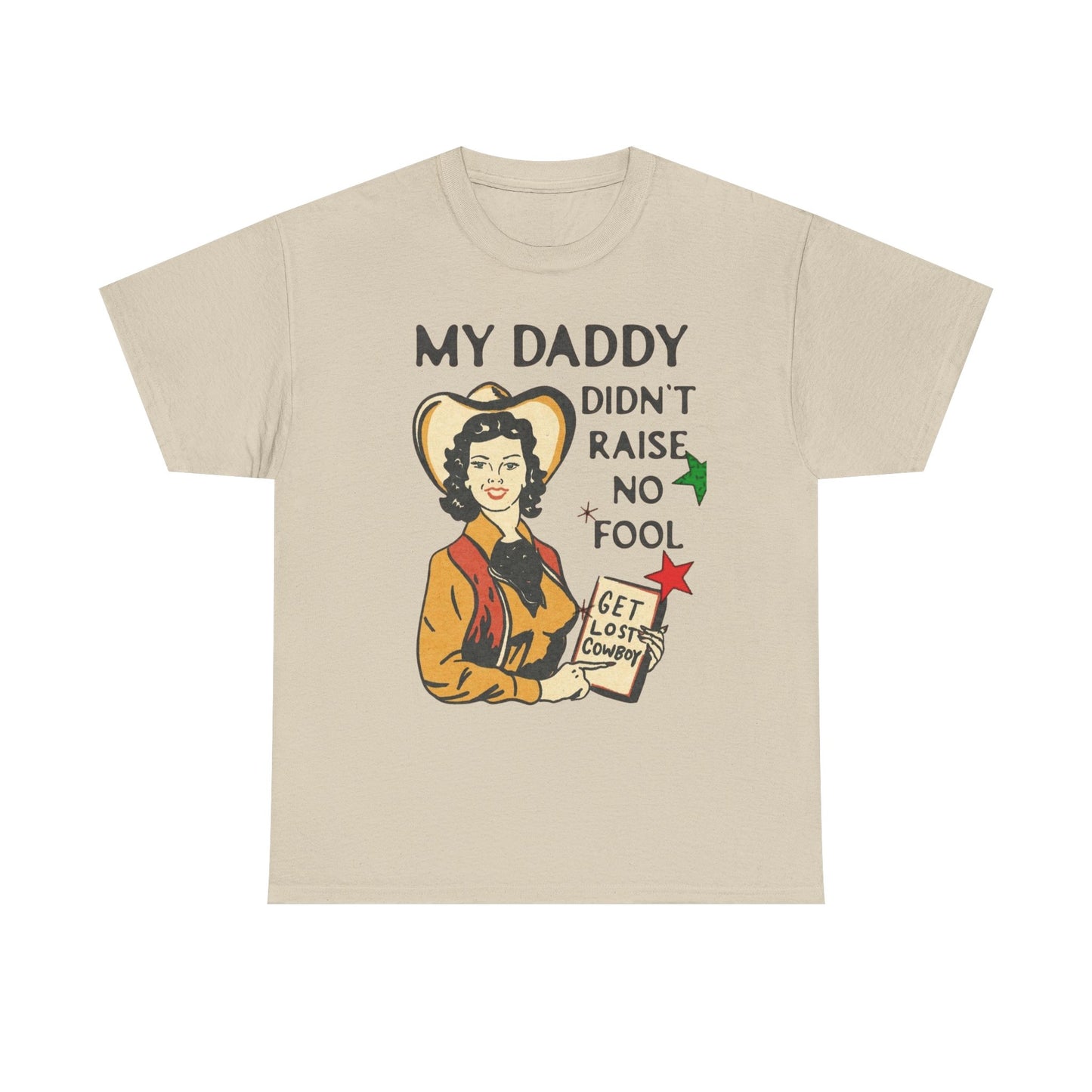 Daddy Ain't Raised No Fool Cowboy Graphic T Shirt Unisex Heavy Cotton Tee