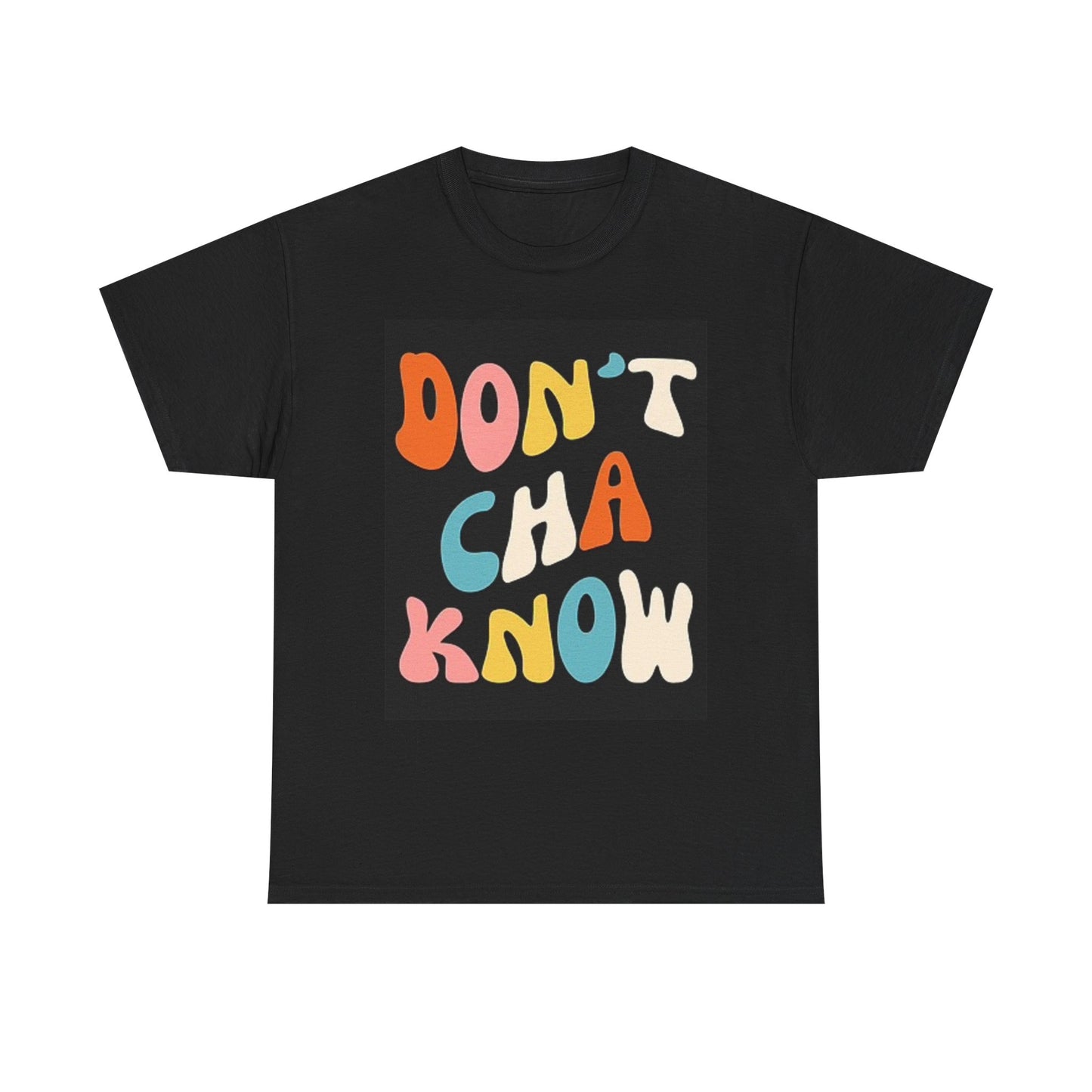 Don't Cha Know Graphic T Shirt Midwest Slang Unisex Heavy Cotton Tee