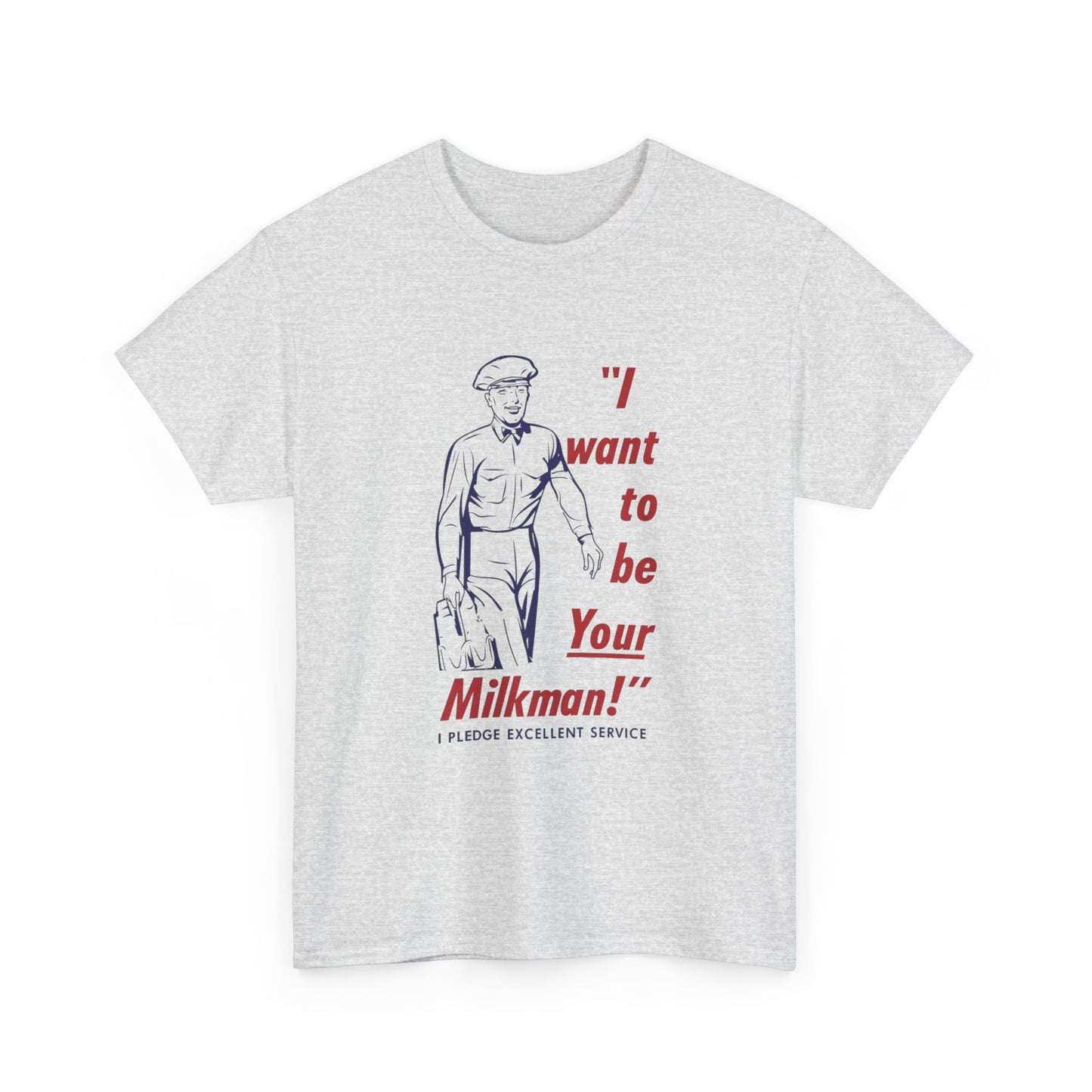 I Want To Be Your Milkman Graphic T Shirt Vintage Unisex Heavy Cotton Tee