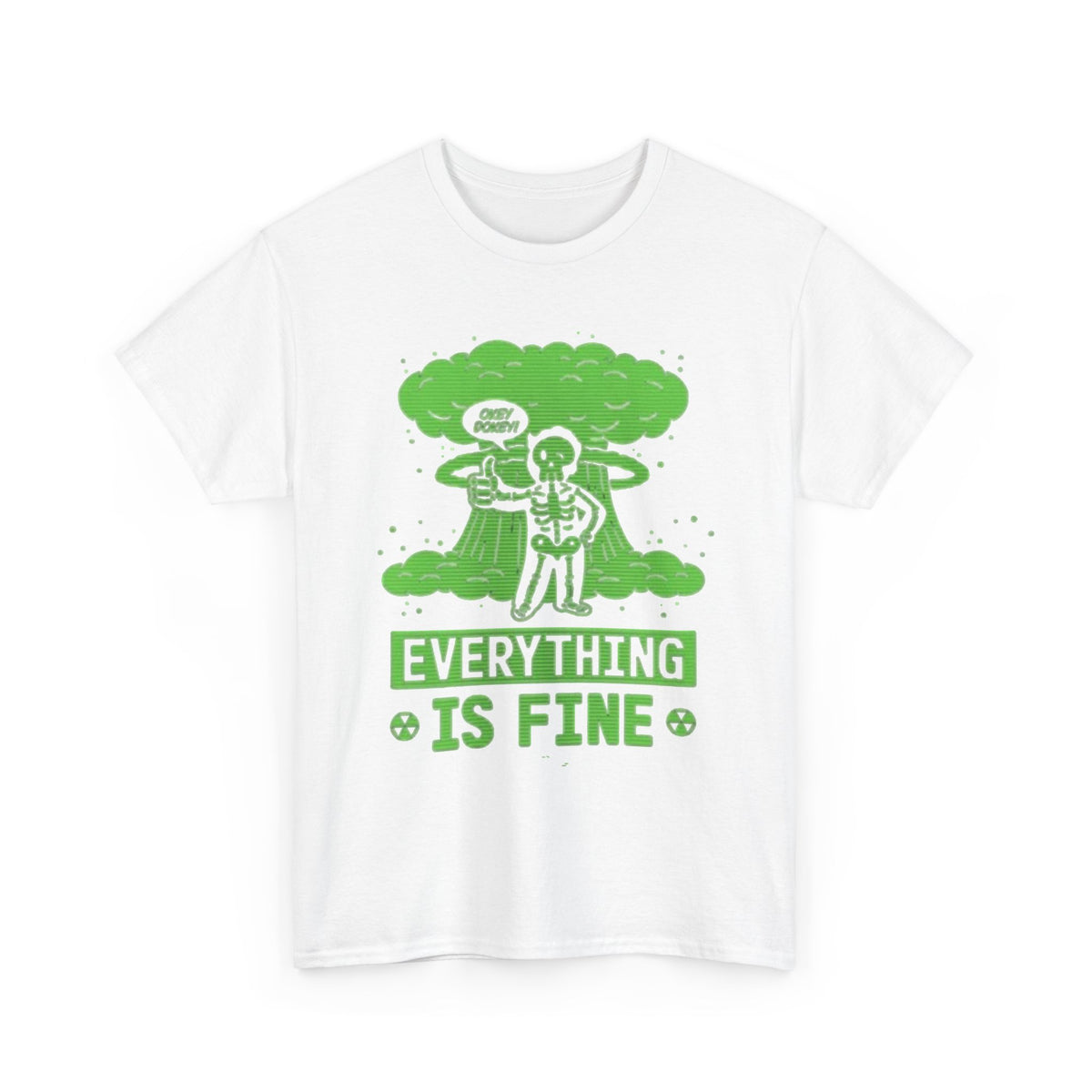 Everything Is Fine Nuclear Warfare Graphic T Shirt Men's Heavy Cotton Tee