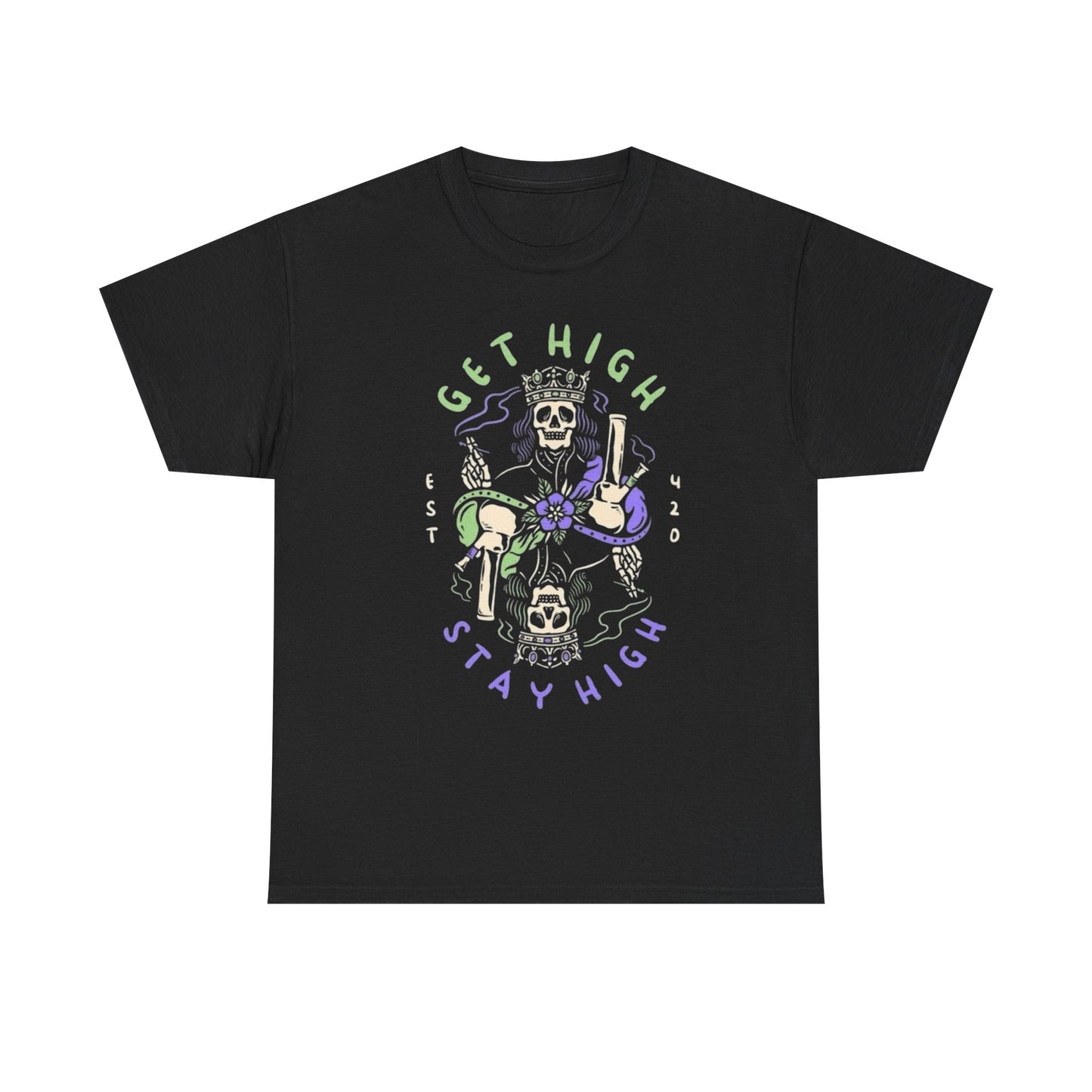 Get High Stay High T-Shirt NEW Gift Unisex Heavy Cotton Tee