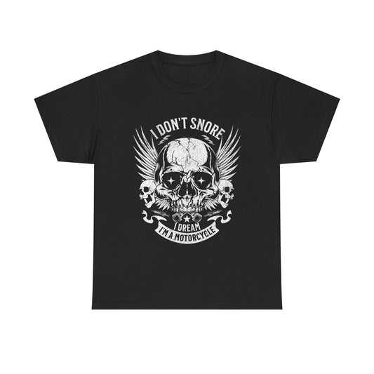 I Don't Snore I Dream In Motorcycles Graphic T Shirt Unisex Heavy Cotton Tee NEW