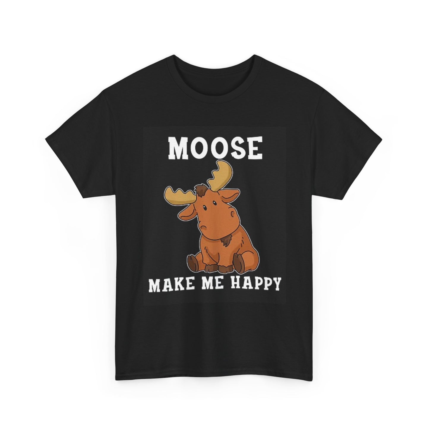Moose Make Me Happy Graphic T Shirt Funny Unisex Heavy Cotton Tee