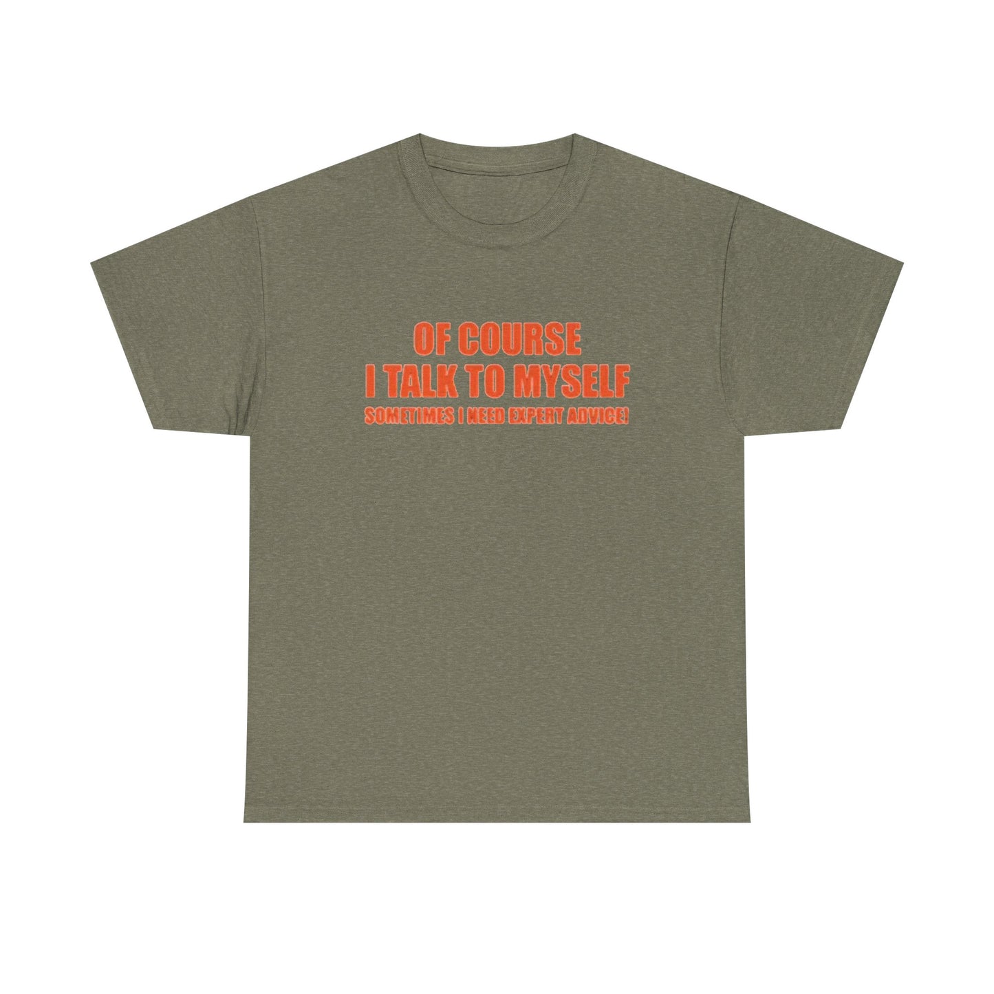 Of Course I Talk To Myself Funny Graphic T Shirt Unisex Heavy Cotton Tee