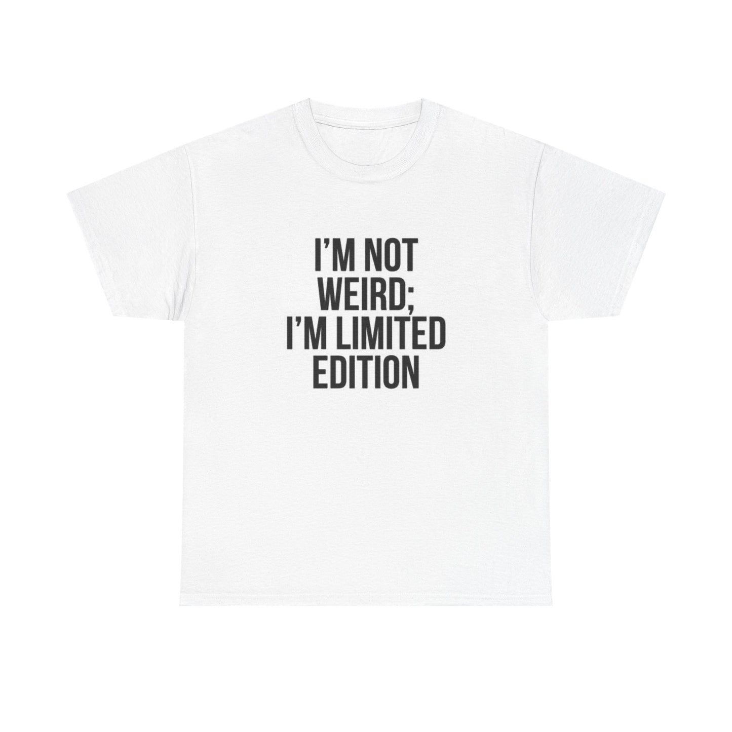 Im Not Weird Im Limited Edition Graphic T Shirt Funny Gift Unisex Heavy Cotton