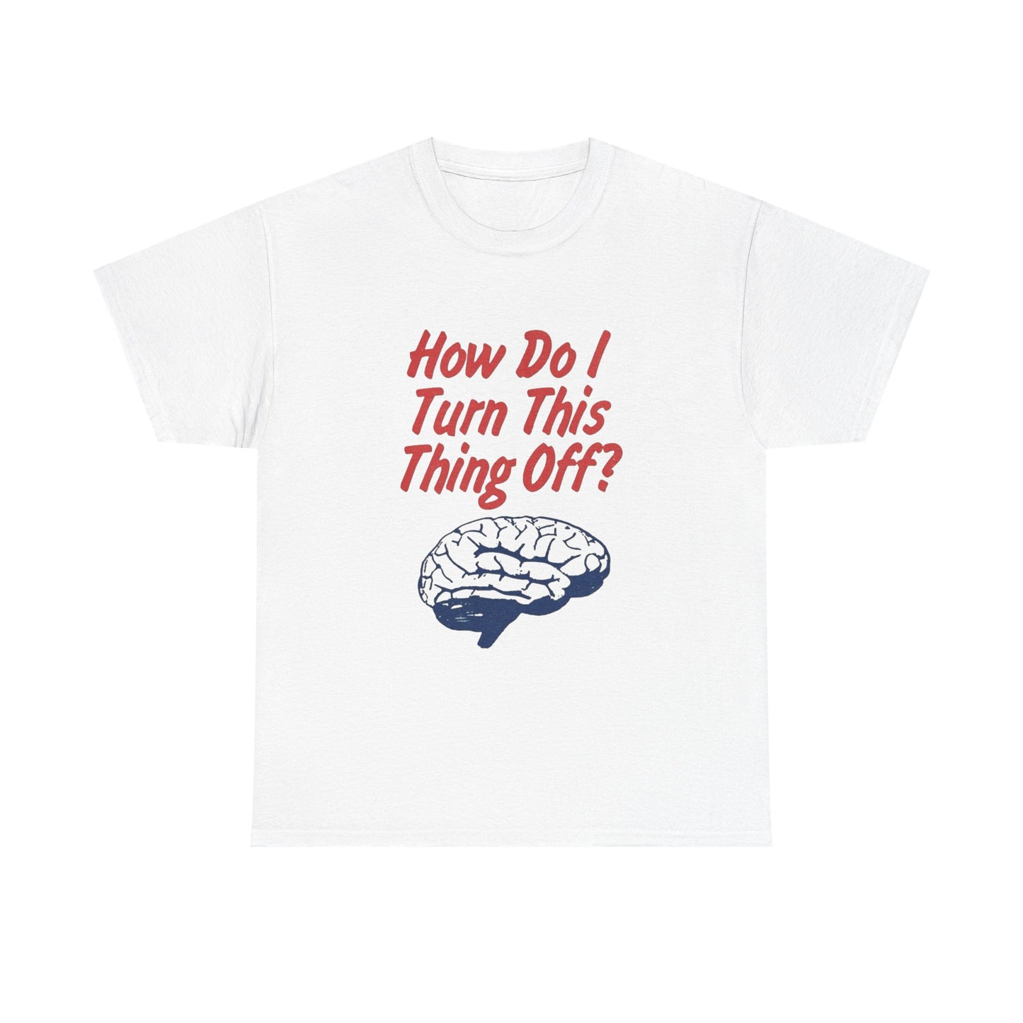 Turn Off Your Brain Graphic T Shirt NEW ADULT Tee
