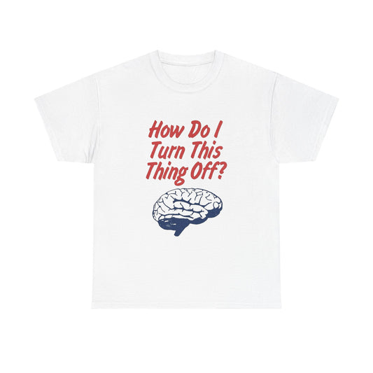 Turn Off Your Brain Graphic T Shirt NEW ADULT Tee