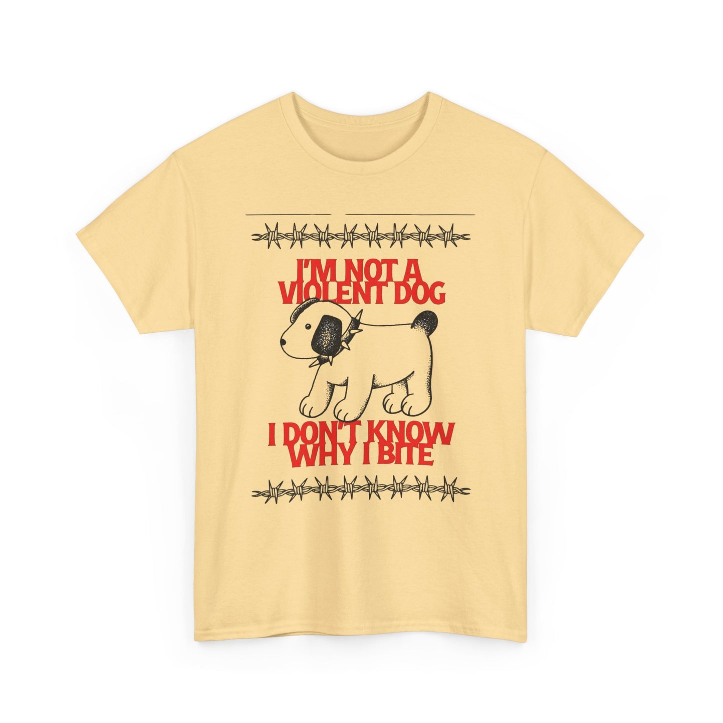 I'm Not A Violent Dog Funny Graphic T-Shirt Unisex Heavy Cotton Tee Gift
