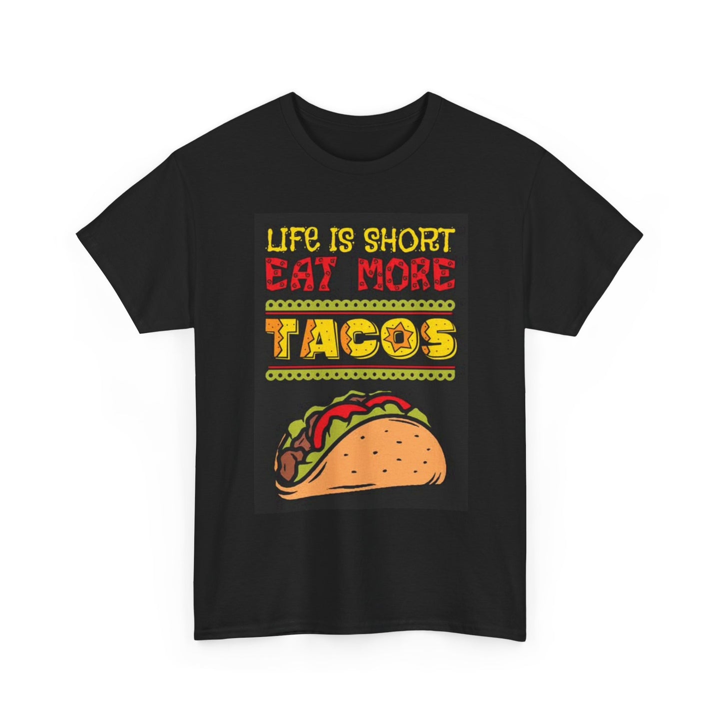 Life Is Short Eat More Tacos T Shirt Funny Graphic Unisex Heavy Cotton Tee