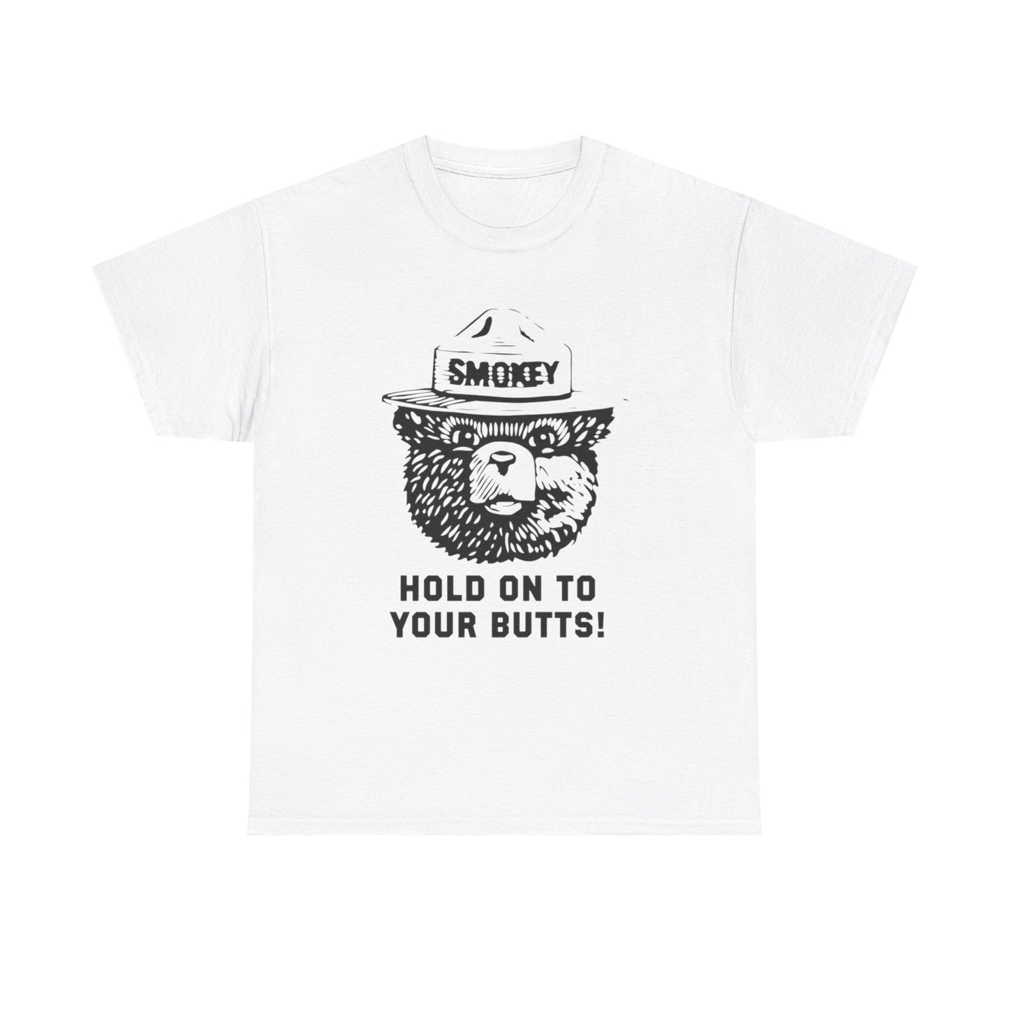 Smokey Hold Onto Your Butts Funny Graphic T-Shirt Gift NEW Unisex Heavy Cotton