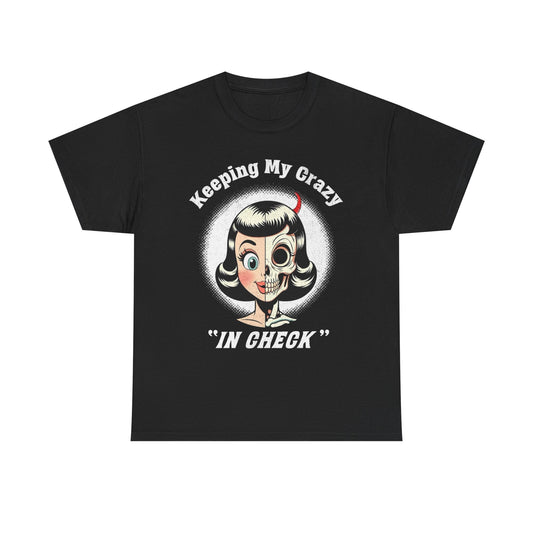 Keeping My Crazy In Check Graphic T Shirt Unisex Heavy Cotton Tee